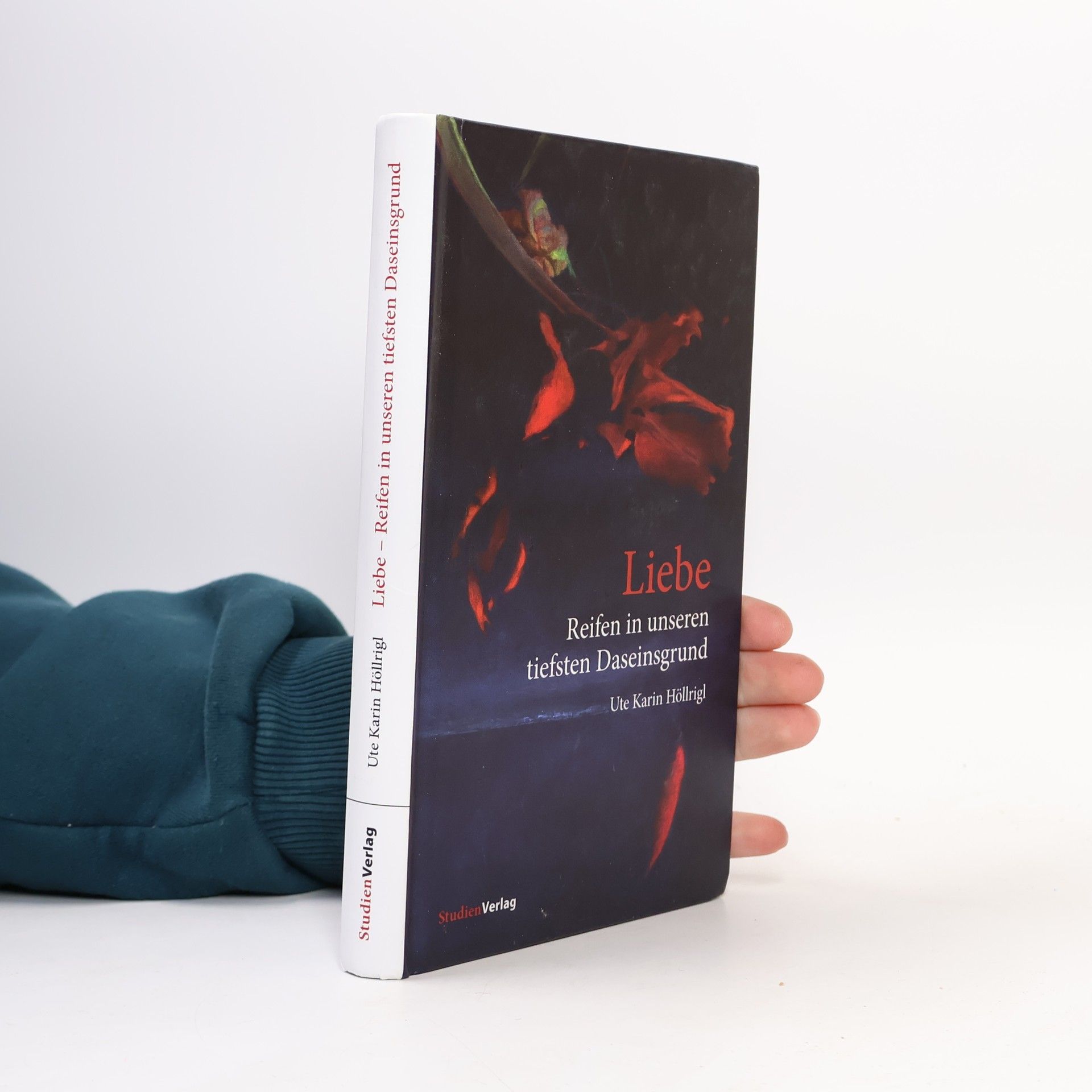 Ute Karin Höllrigl Liebe - Reifen in unseren tiefsten Daseinsgrund