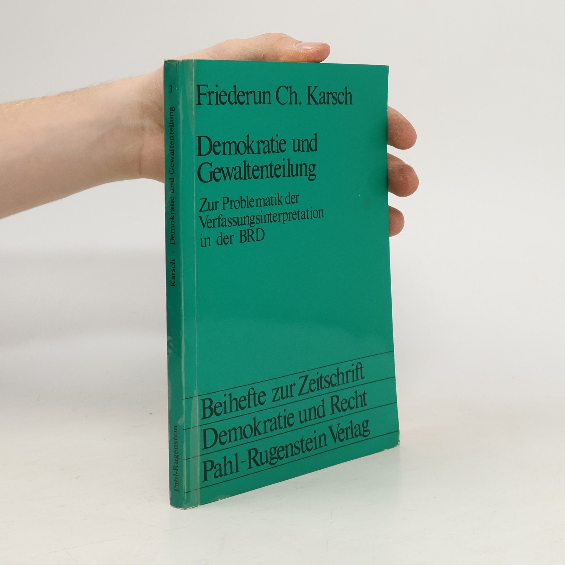 Friederun Christa Karsch Demokratie und Recht. Beihefte - 3: Demokratie und Gewaltenteilung