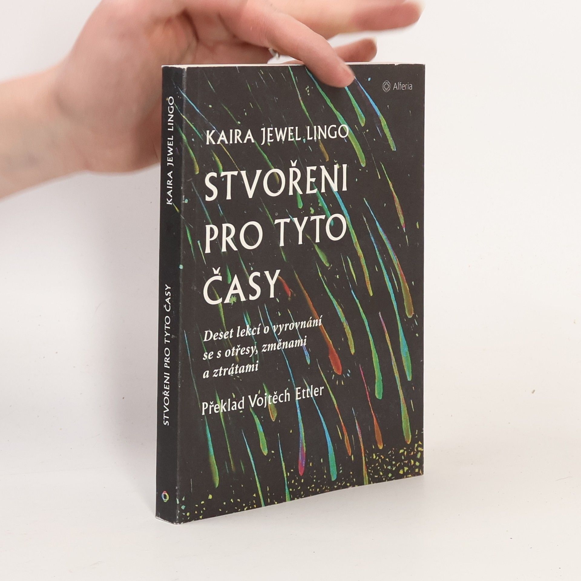 Kaira Jewel Lingo Stvořeni pro tyto časy : deset lekcí o vyrovnání se s otřesy, změnami a ztrátami