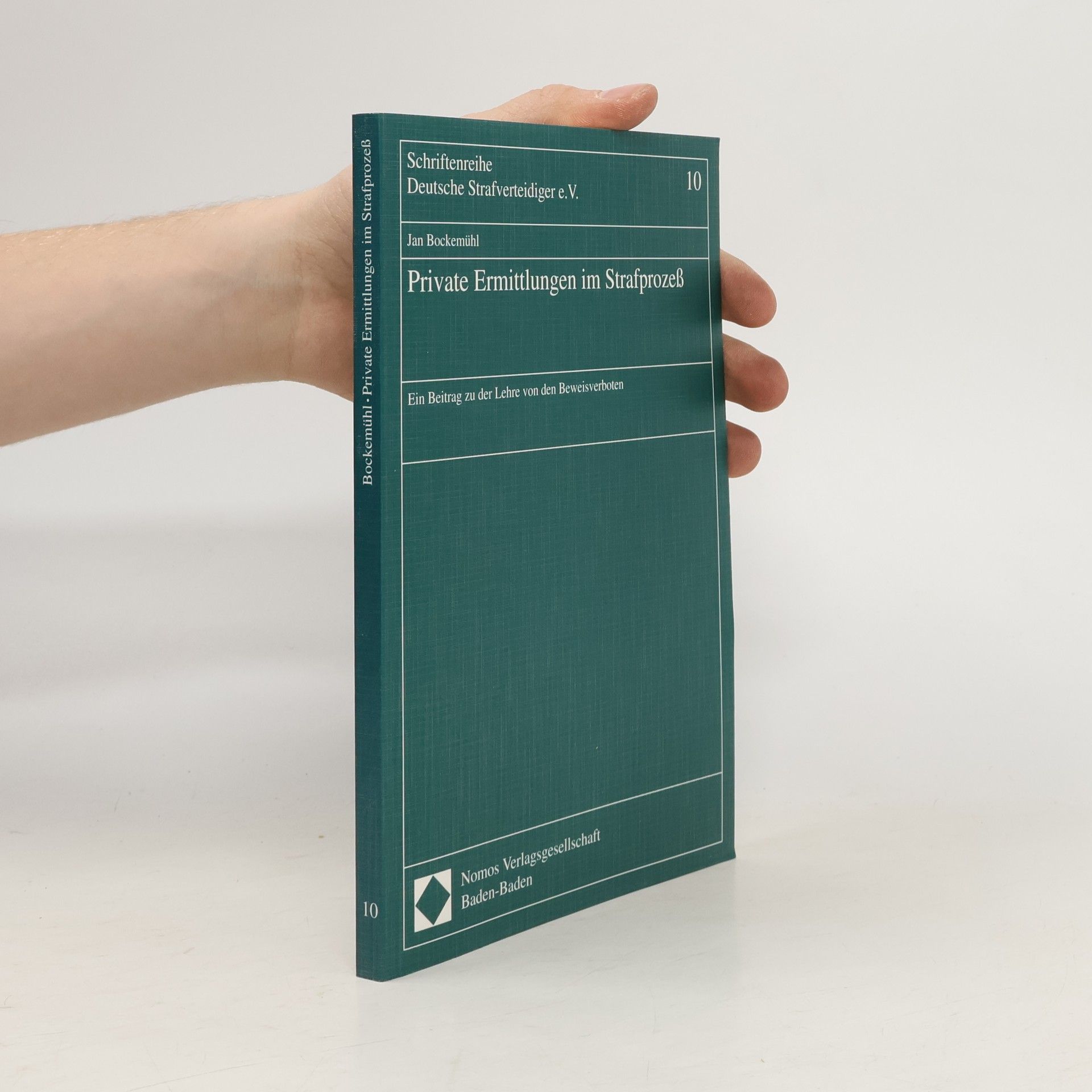 Jan Bockemühl Schriftenreihe Deutsche Strafverteidiger e.V. - 10: Private Ermittlungen im Strafprozess