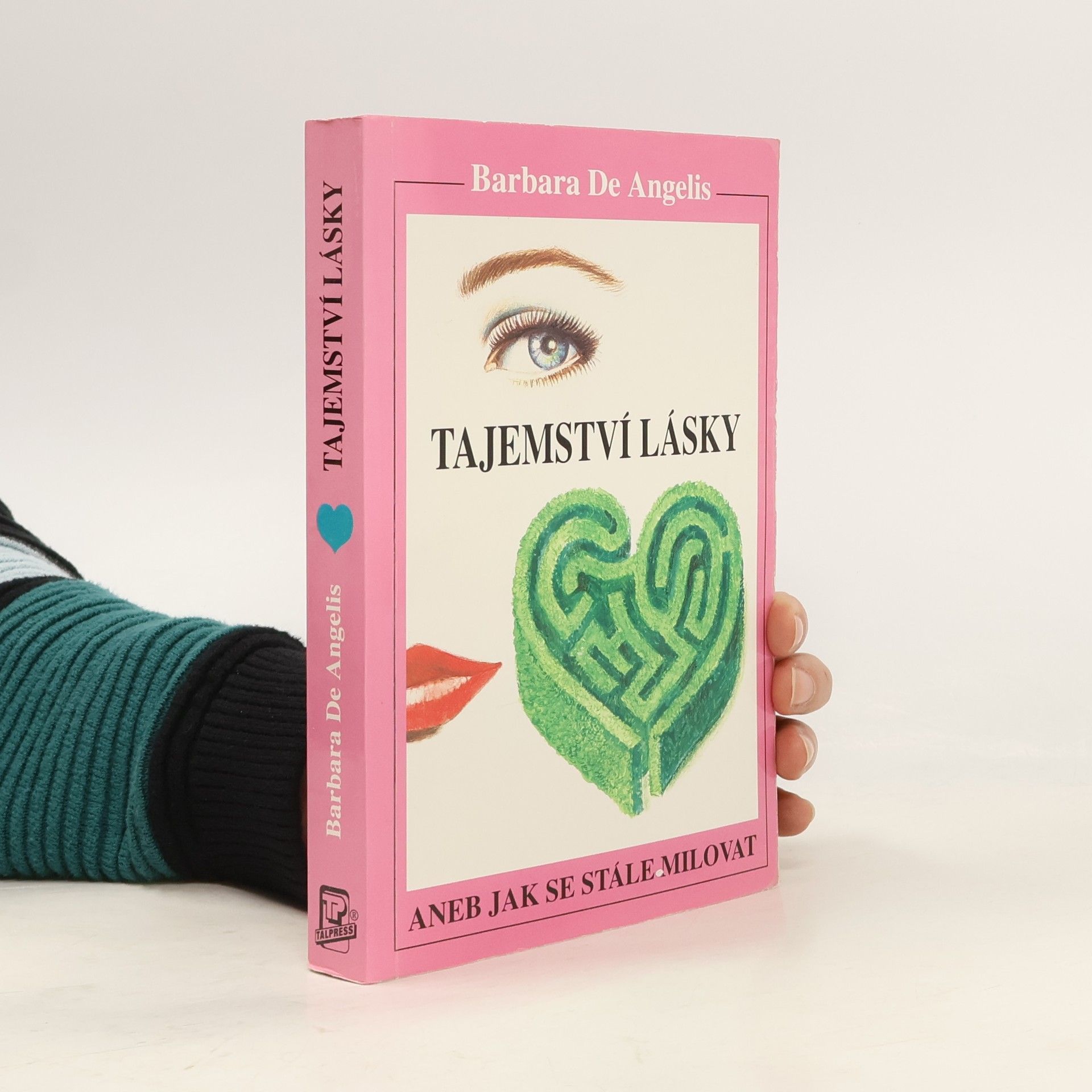 Barbara De Angelis Tajemství lásky. Aneb jak se stále milovat