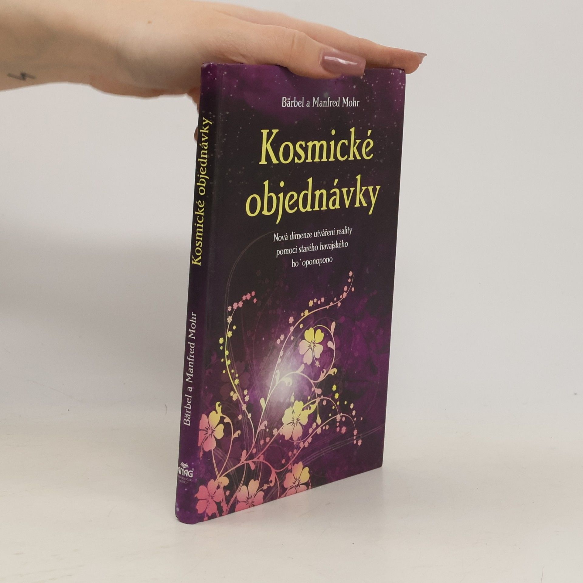 Bärbel Mohr Kosmické objednávky. Nová dimenze utváření reality pomocí starého havajského ho'oponopono