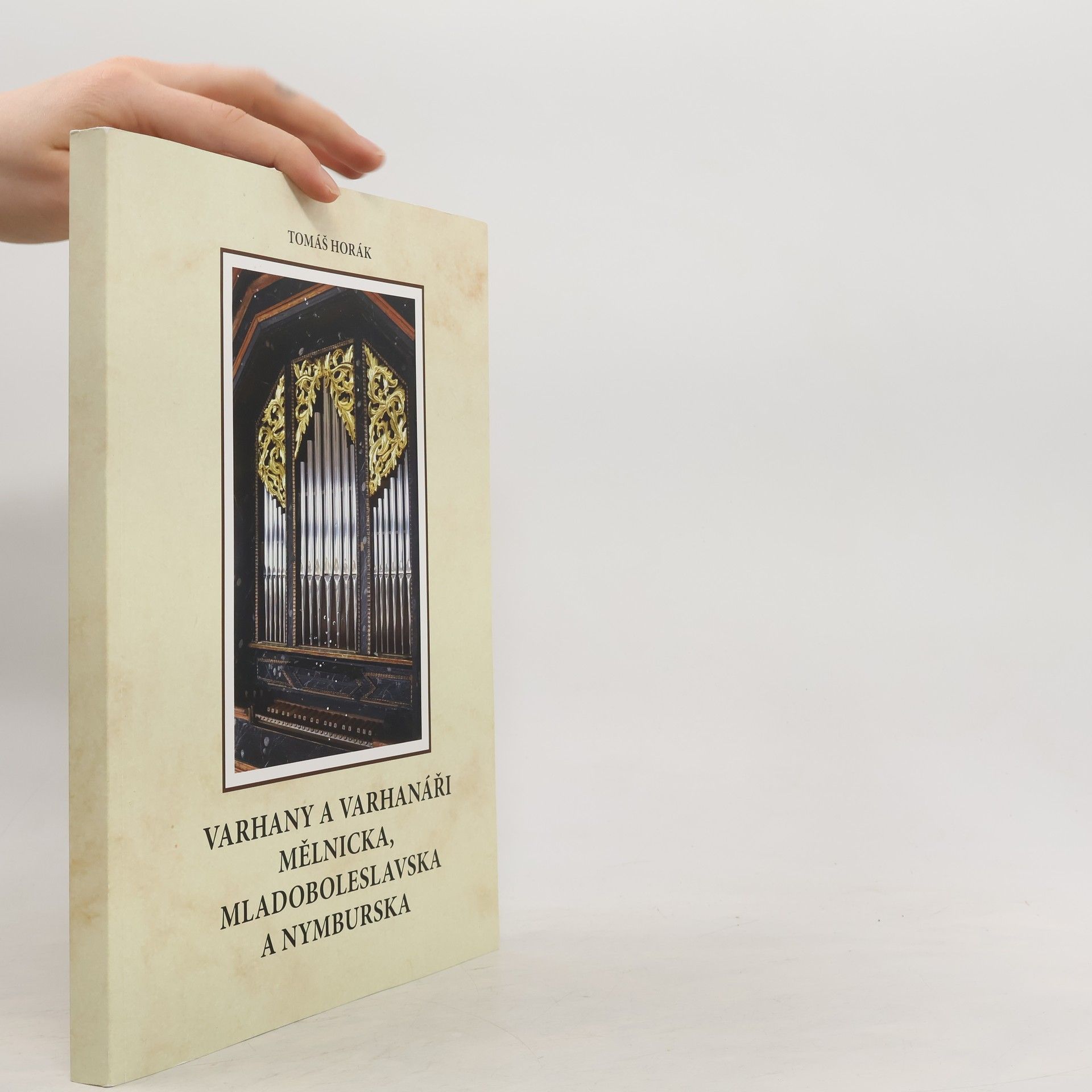 Tomáš Horák Varhany a varhanáři Mělnicka, Mladoboleslavska a Nymburska