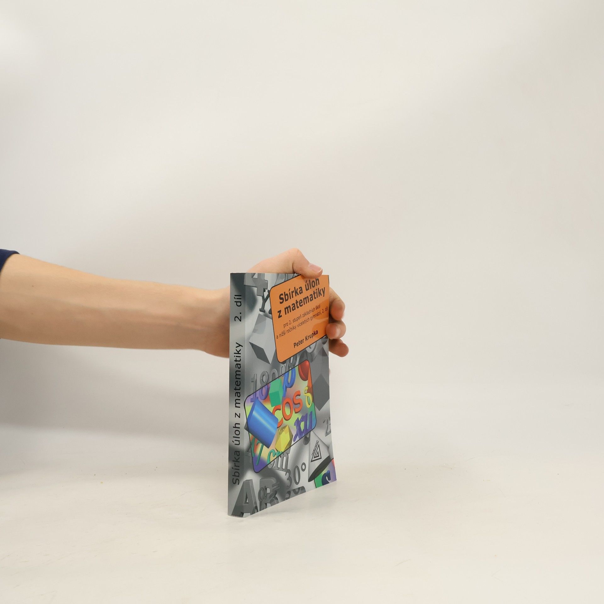 Peter Krupka Sbírka úloh z matematiky pro 2. stupeň základní školy a nižší ročníky víceletých gymnázií. 2. díl