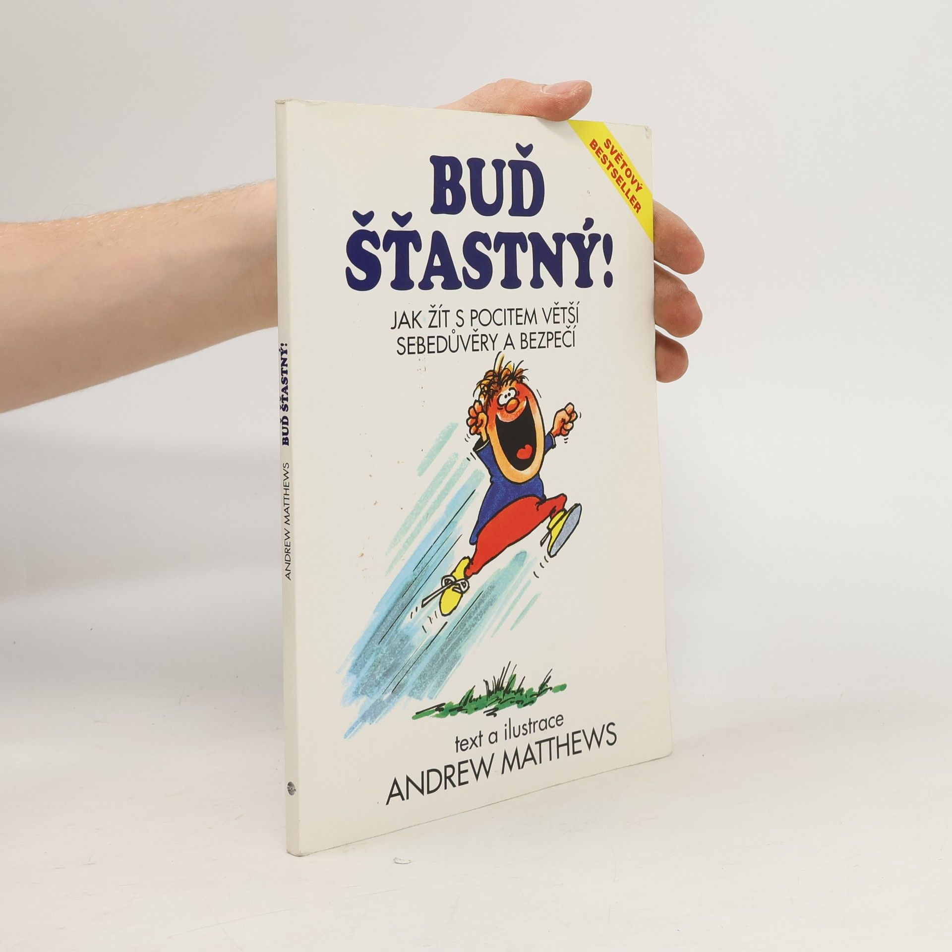 Andrew Matthews Buď šťastný! : jak žít s pocitem větší sebedůvěry a bezpečí