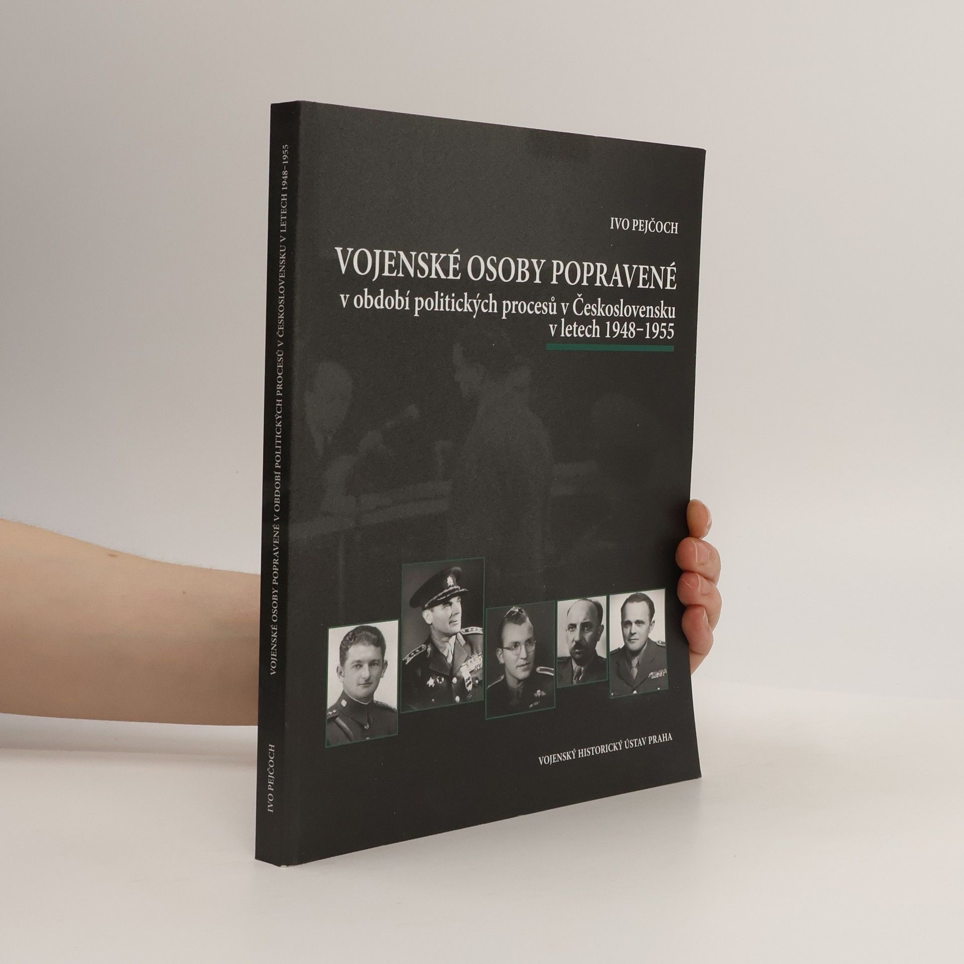 Ivo Pejčoch Vojenské osoby popravené v období politických procesů v Československu v letech 1948-1955