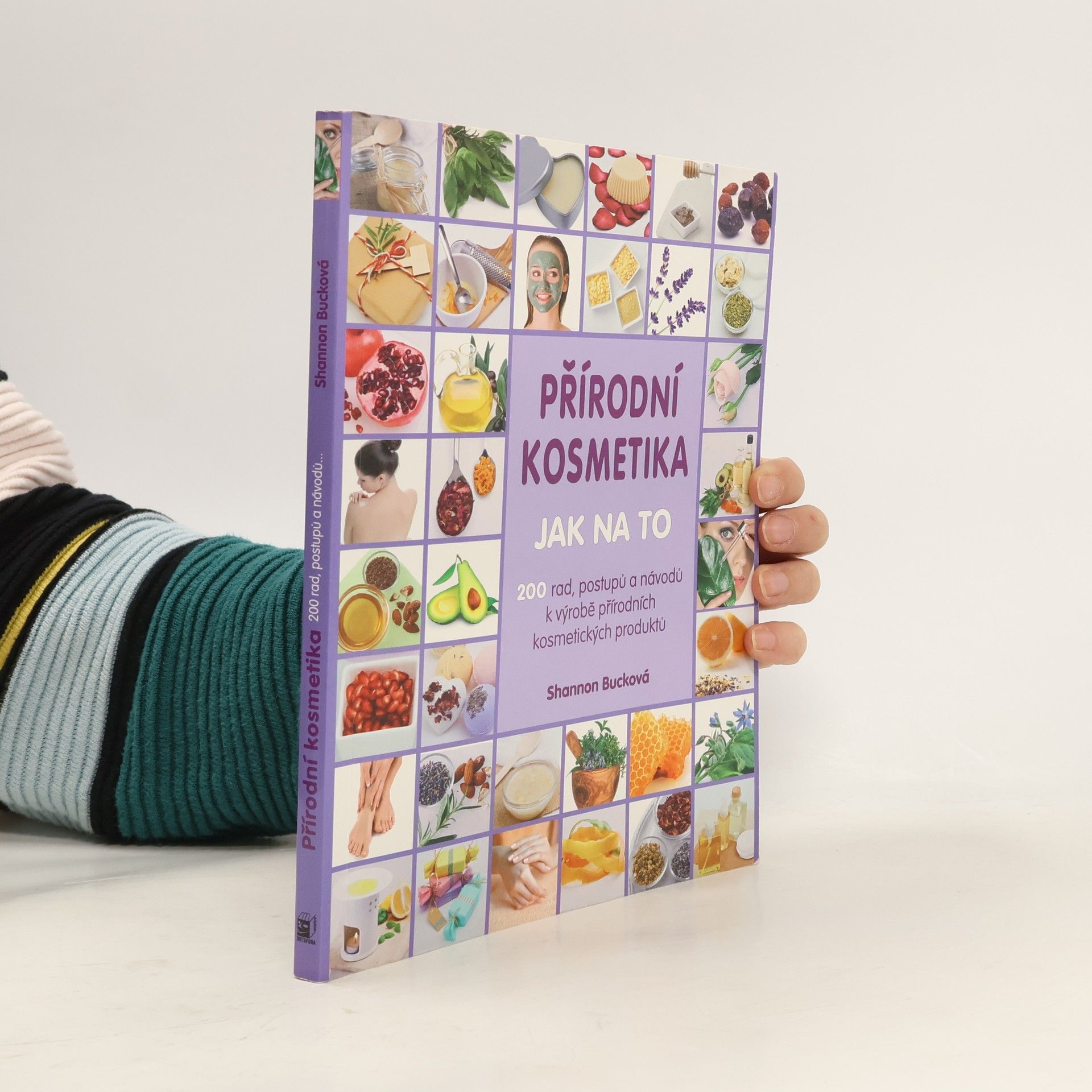 Shannon Buck Přírodní kosmetika: Jak na to : 200 rad, postupů a návodů k výrobě přírodních kosmetických produktů
