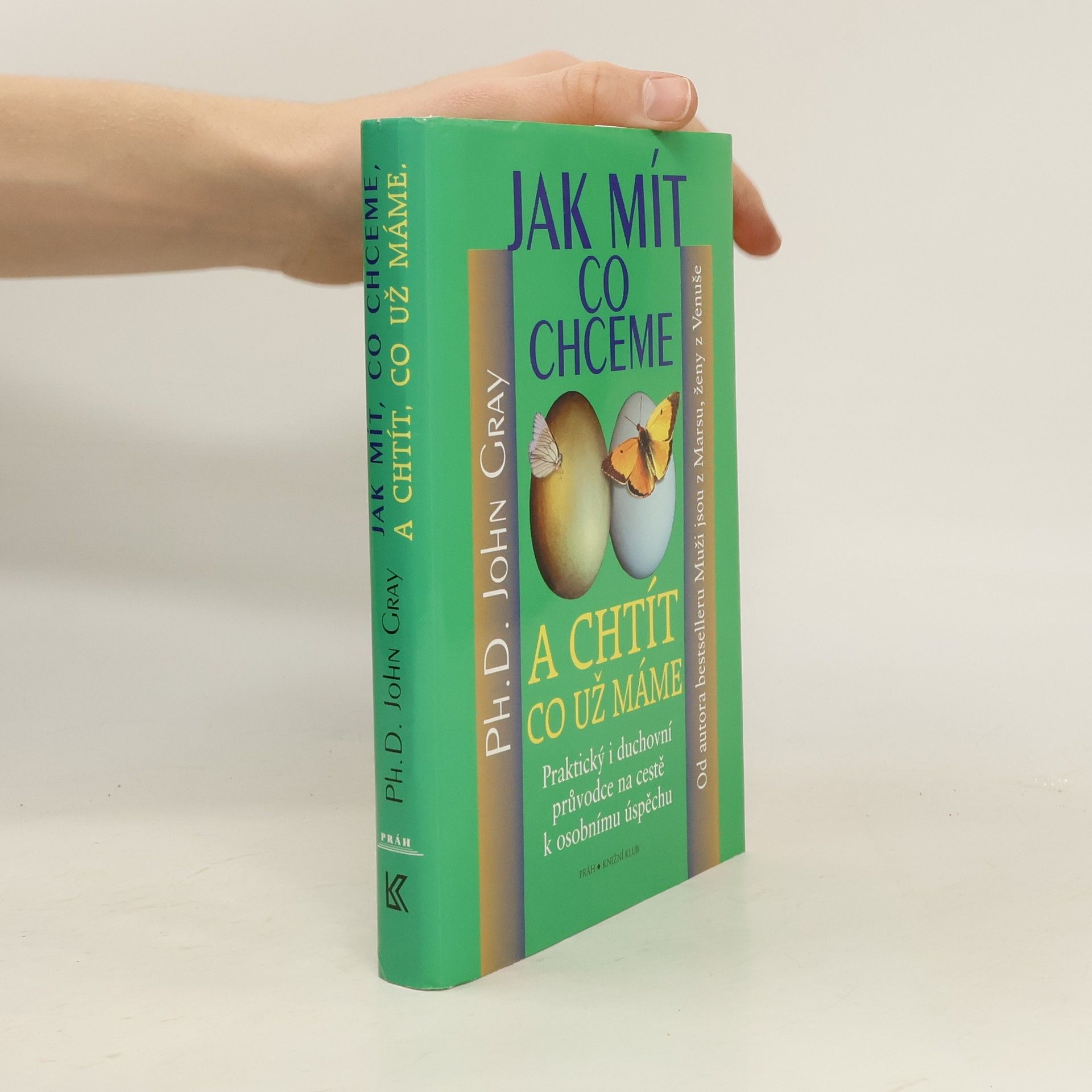 John Gray Jak mít, co chceme a chtít, co už máme