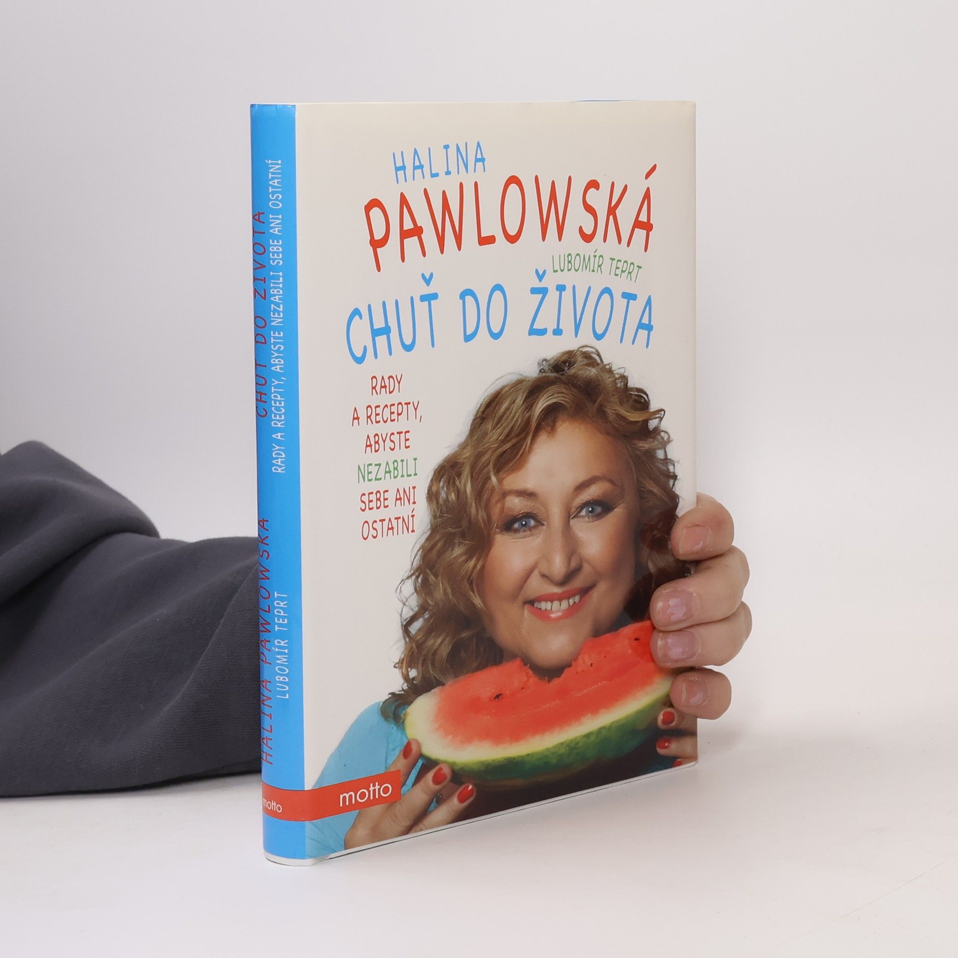 Halina Pawlowská Chuť do života: Rady a recepty, abyste nezabili sebe ani ostatní
