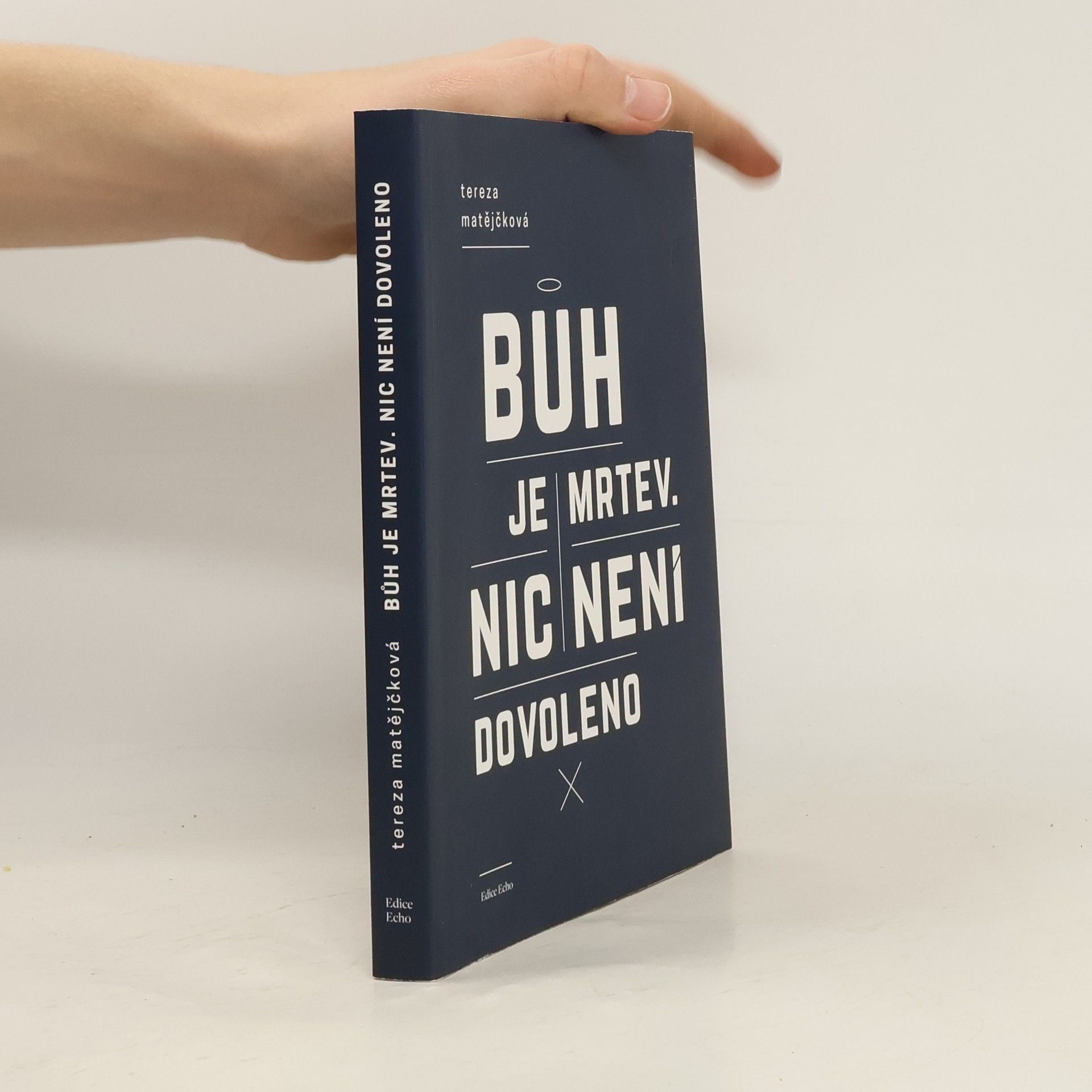 Tereza Matějčková Bůh je mrtev. Nic není dovoleno.