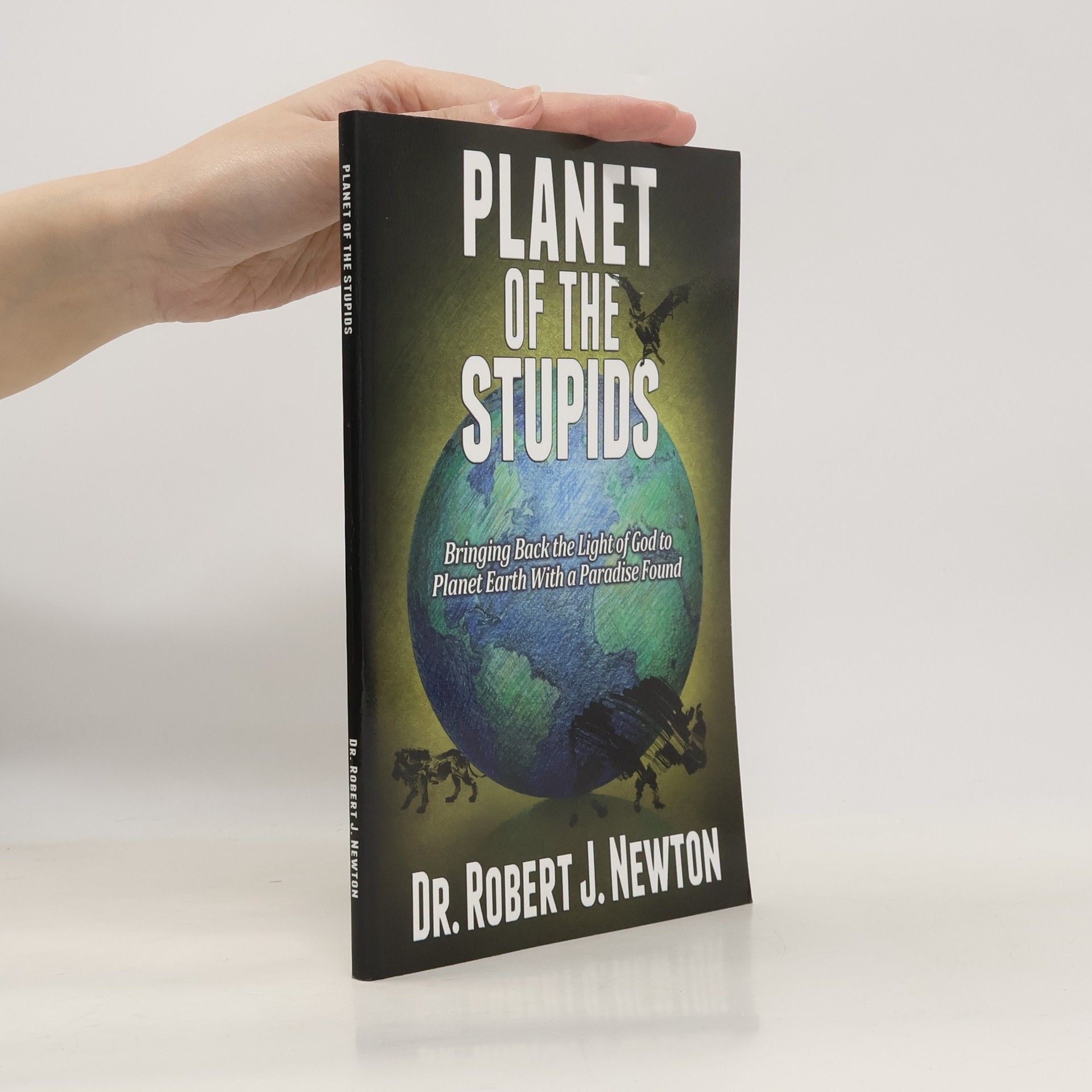 Dr. Robert J. Newton Planet of the Stupids