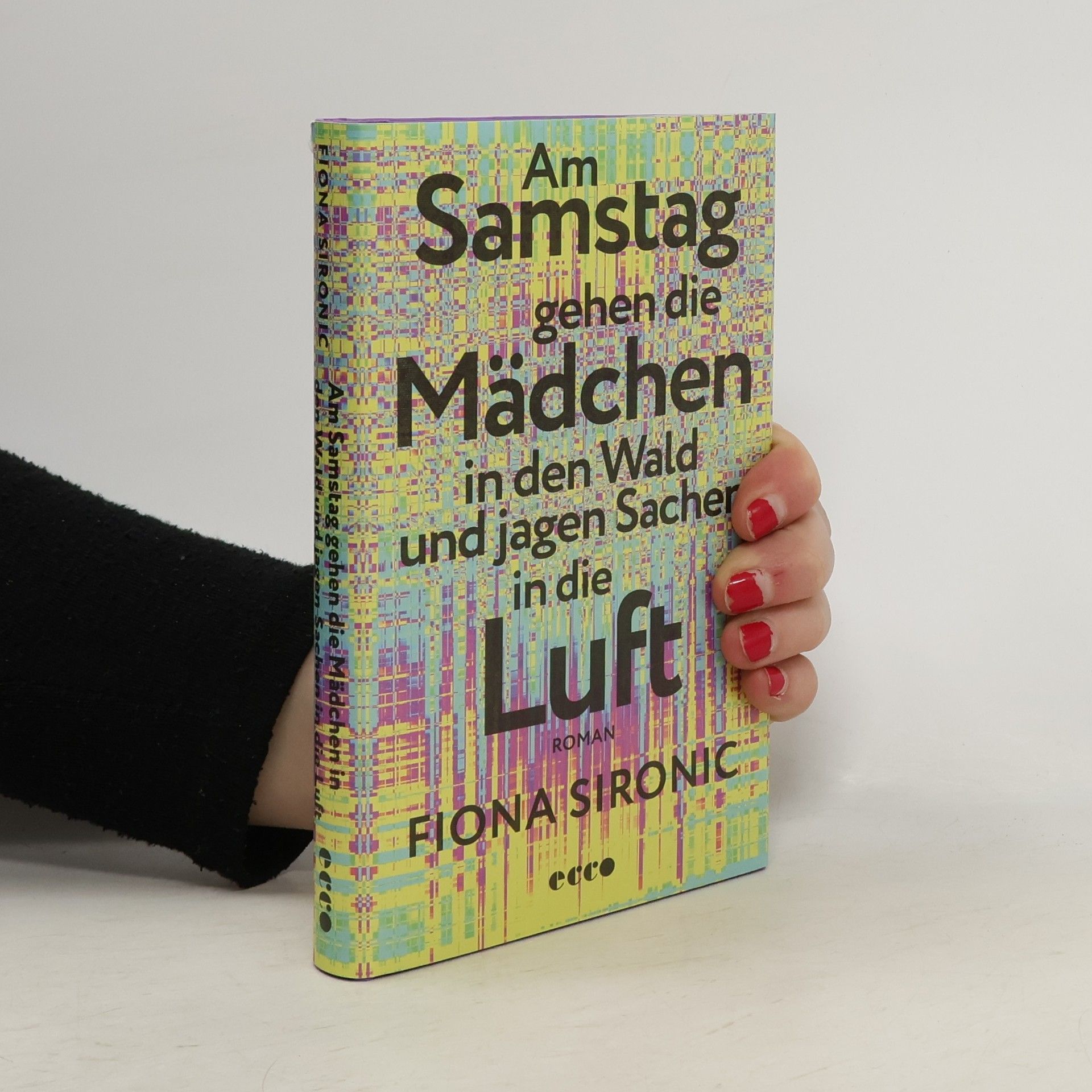 Fiona Sironic Am Samstag gehen die Mädchen in den Wald und jagen Sachen in die Luft
