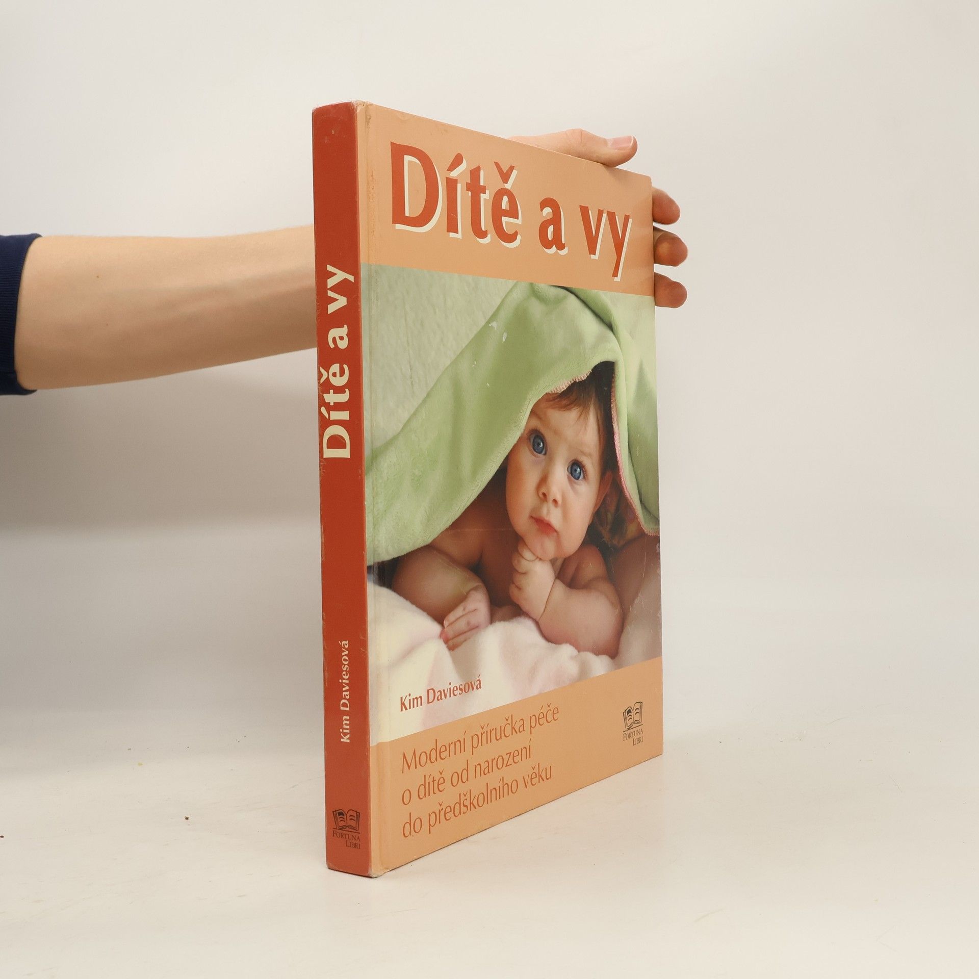 Kim Davies Dítě a vy: Moderní příručka péče o dítě od narození do předškolního věku