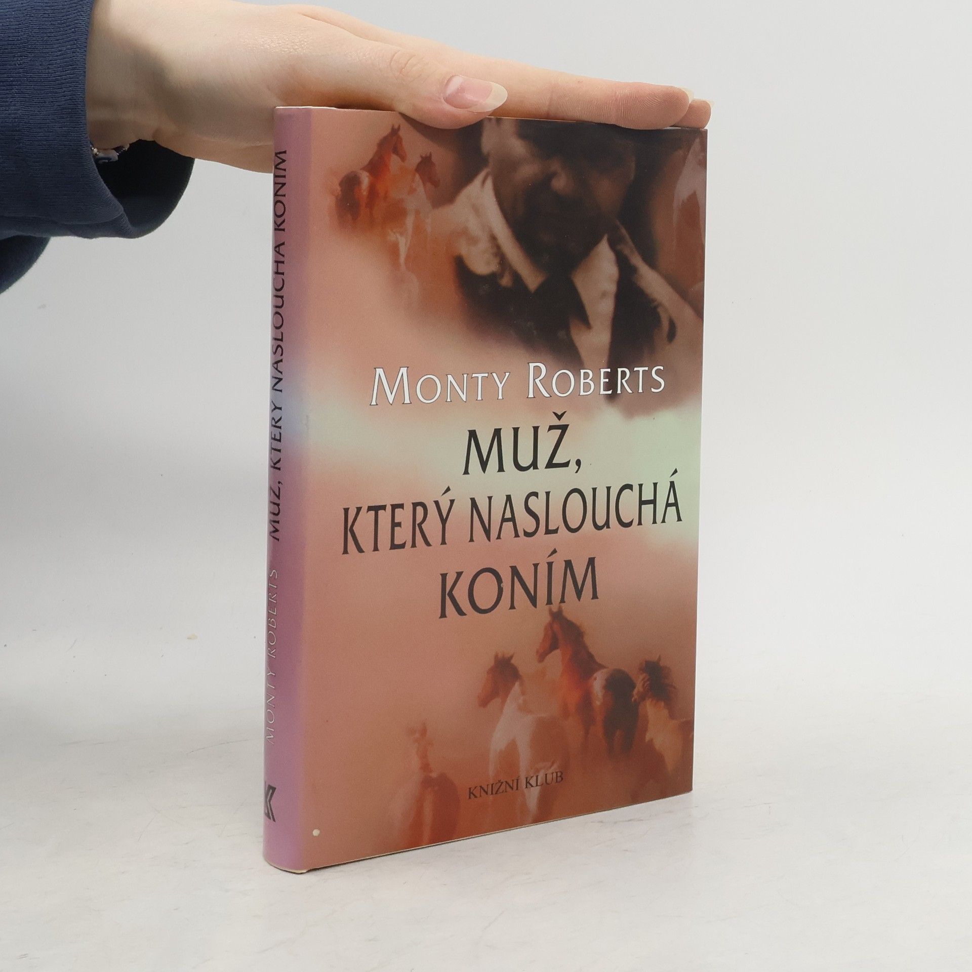 Monty Roberts Muž, který naslouchá koním
