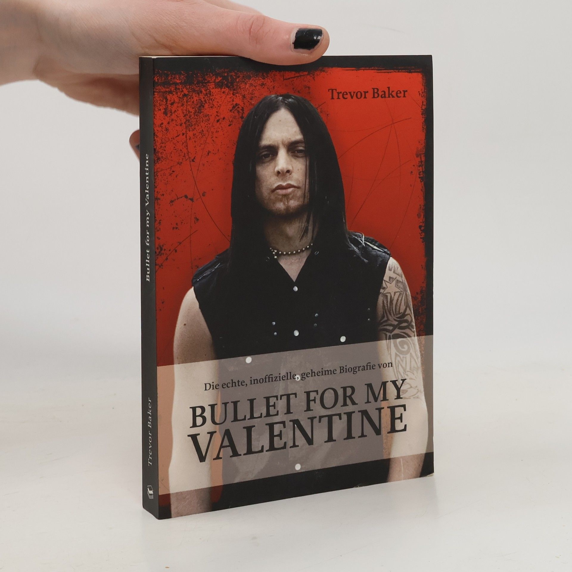 Trevor Baker Die echte, inoffizielle, geheime Biografie von Bullet for My Valentine