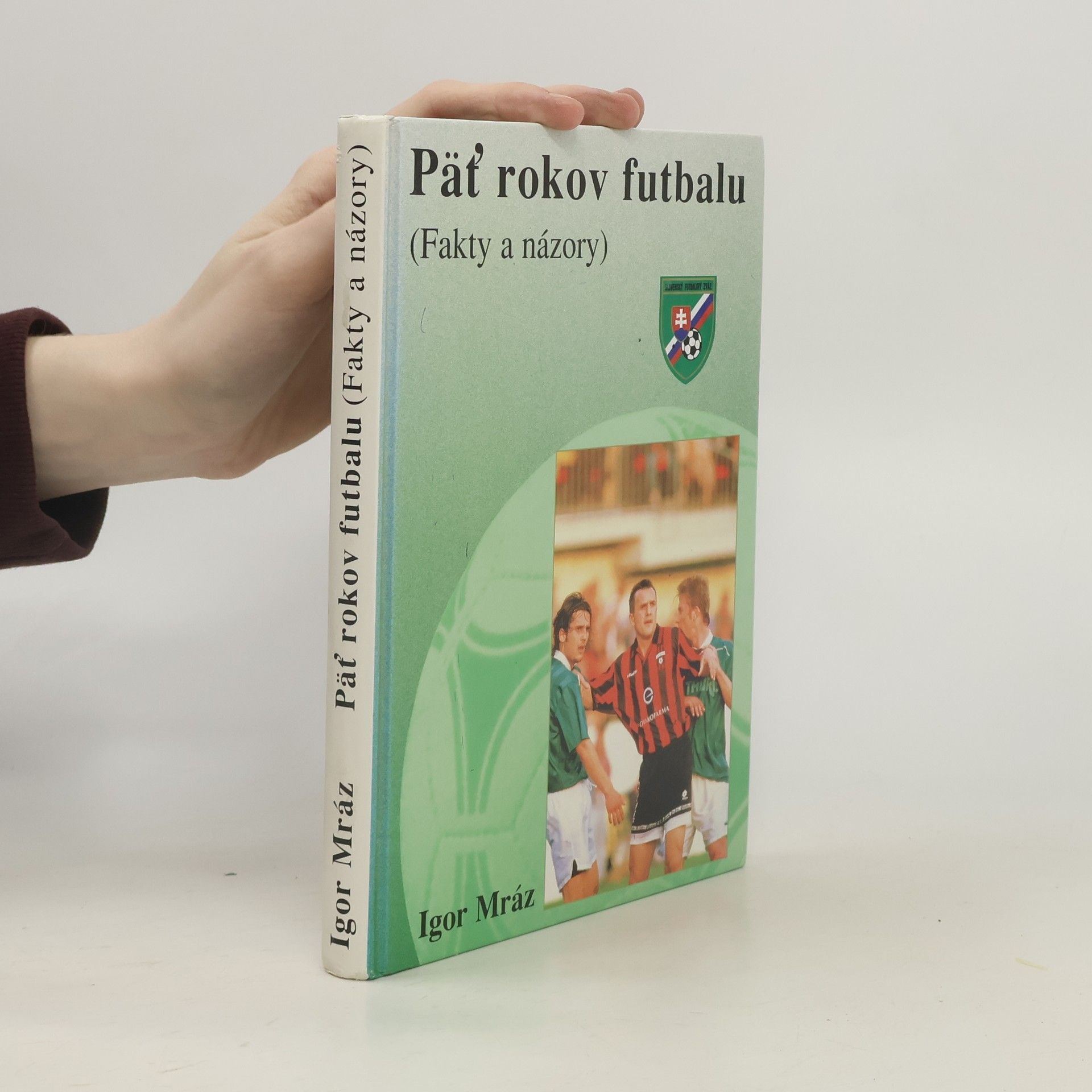 Igor Mráz Päť rokov futbalu (Fakty a názory)
