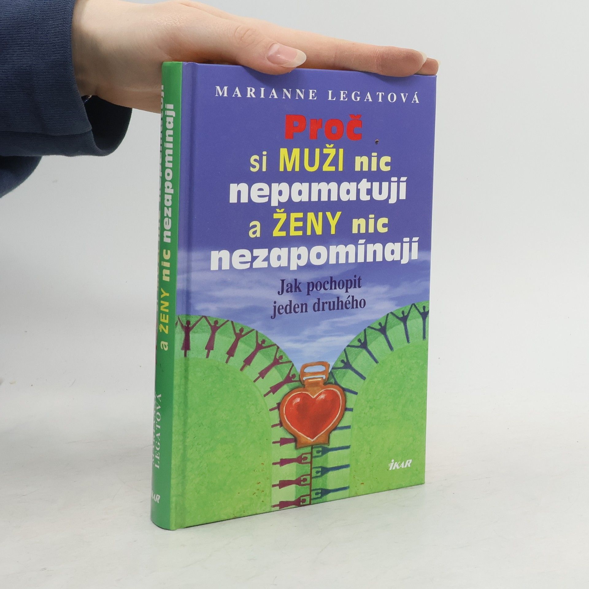 Marianne J. Legato Proč si muži nic nepamatují a ženy nic nezapomínají. Jak pochopit jeden druhého