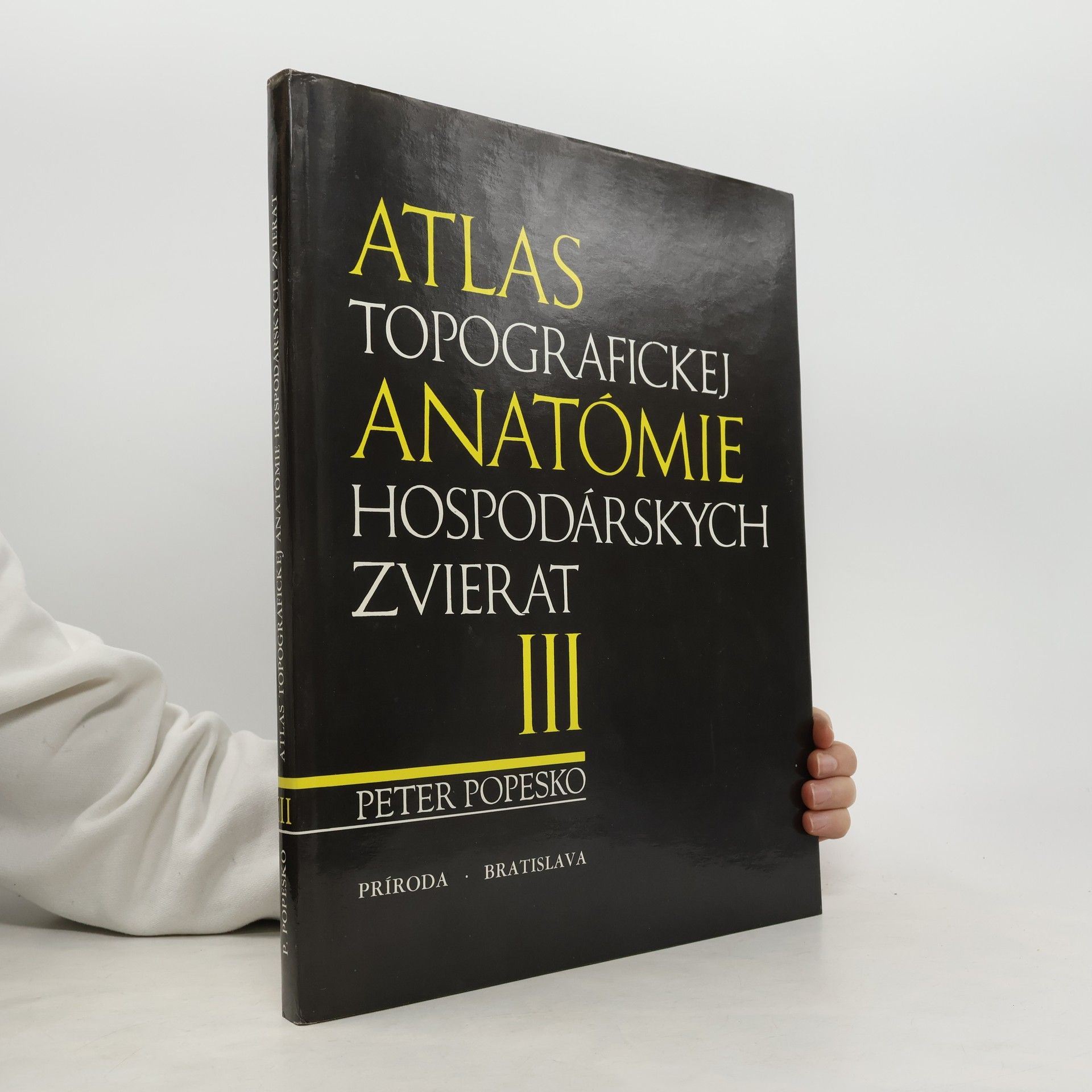 Peter Popesko Atlas topografickej anatómie hospodárskych zvierat : Diel III. - panva a končatiny