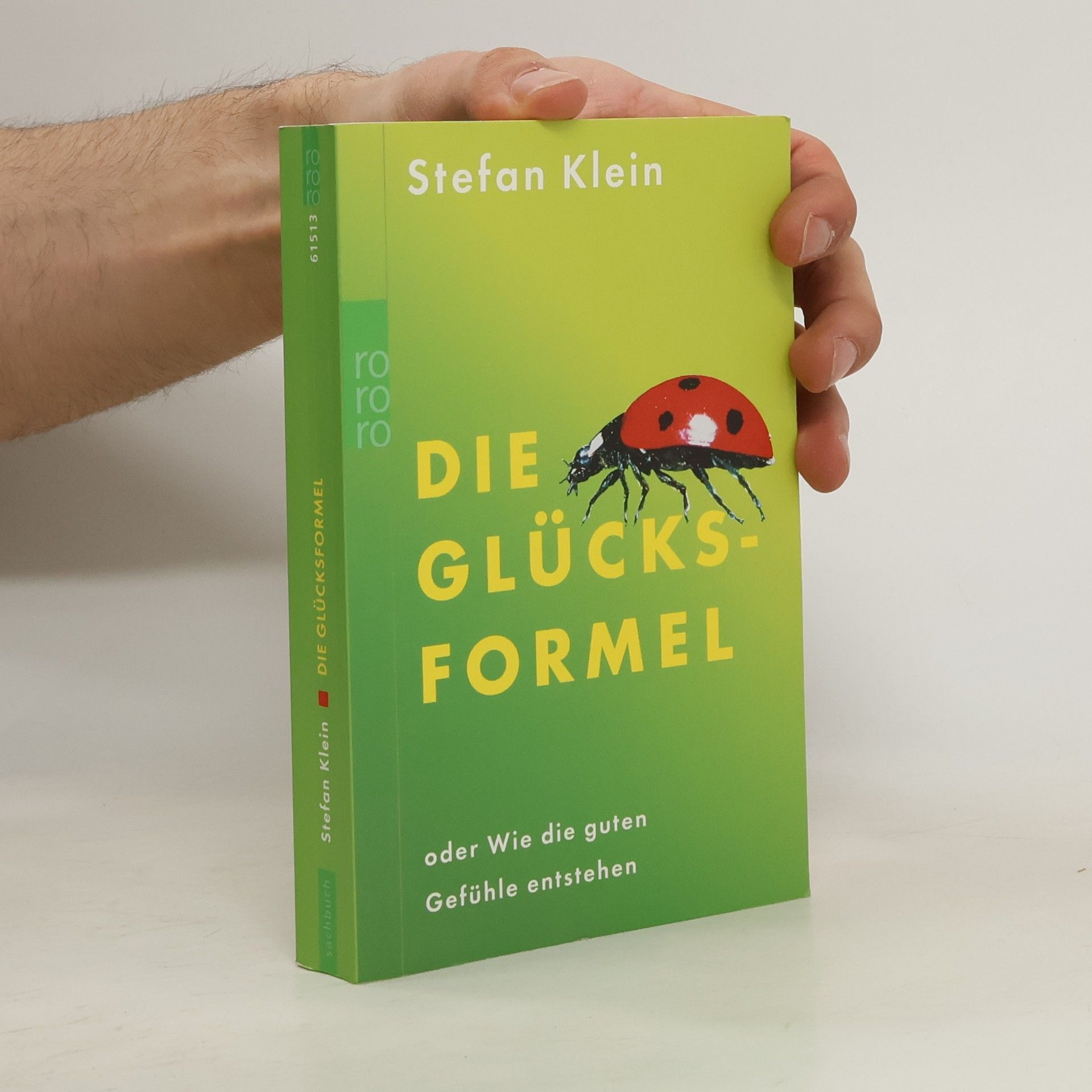 Stefan Klein Die Glücksformel oder wie die guten Gefühle entstehen
