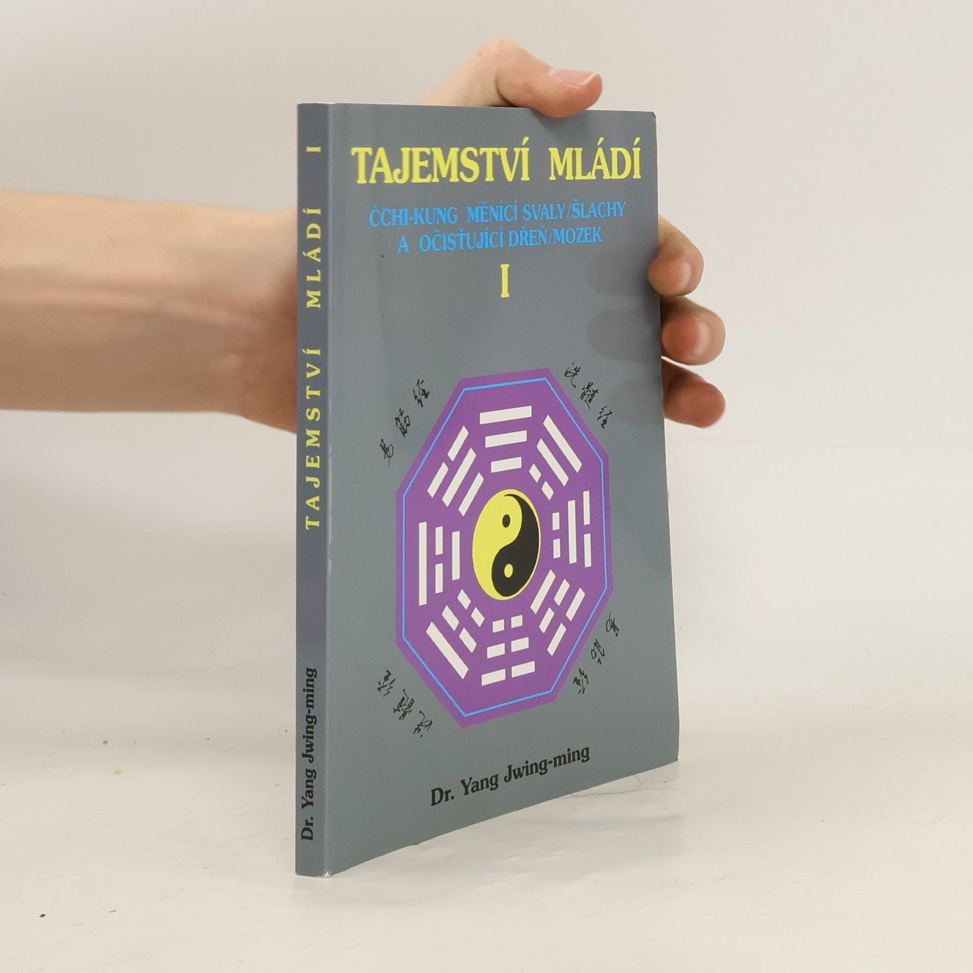 Jwing ming Yang Tajemství mládí I: Čchi-kung měnící svaly/šlachy a očisťující dřeň/mozek