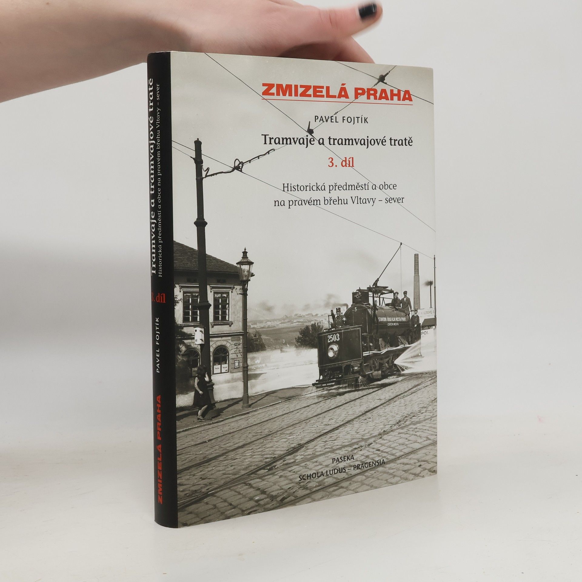 Pavel Fojtík Tramvaje a tramvajové tratě, 3. díl - Historická předměstí a obce na pravém břehu - sever