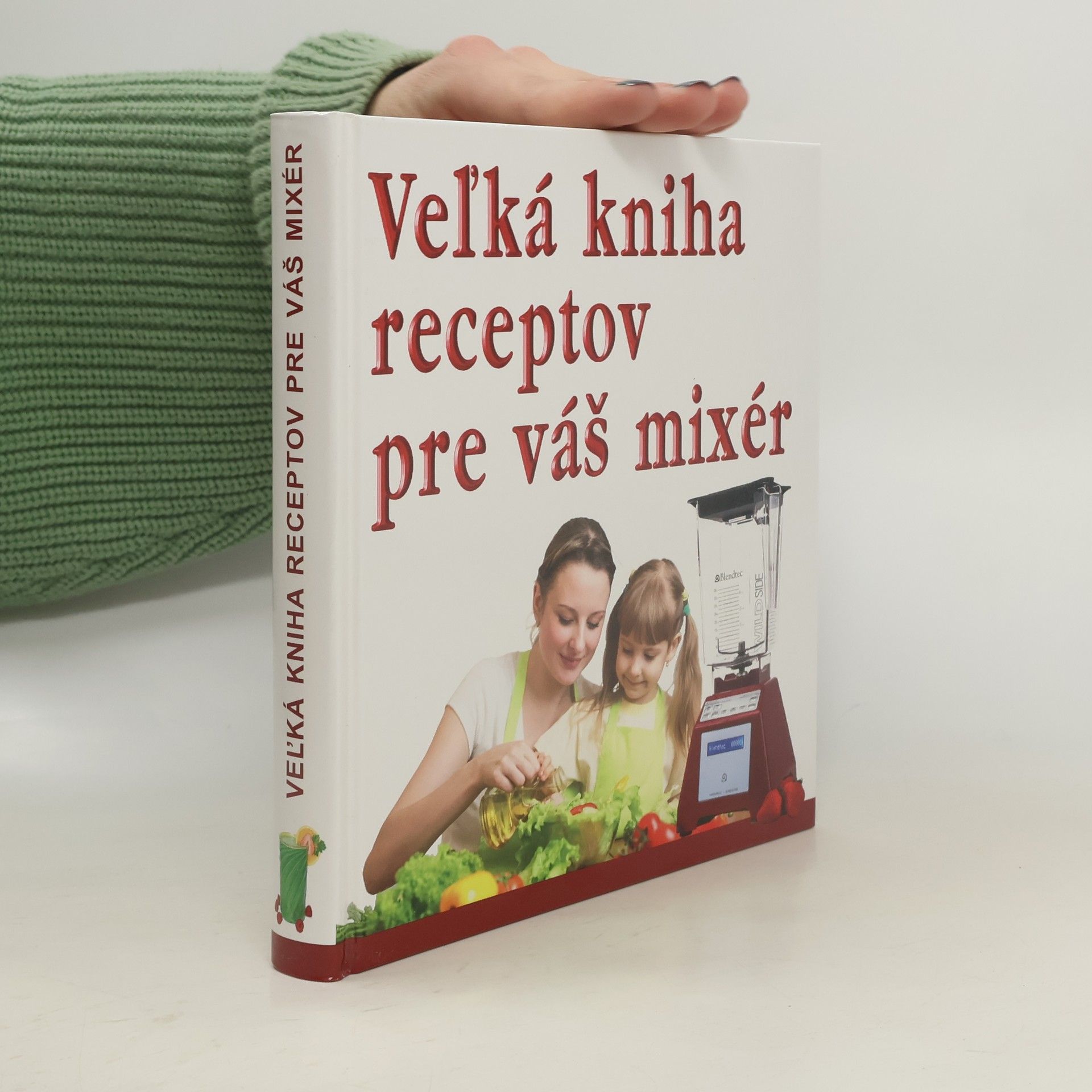 Various authors Veľká kniha receptov pre váš mixér