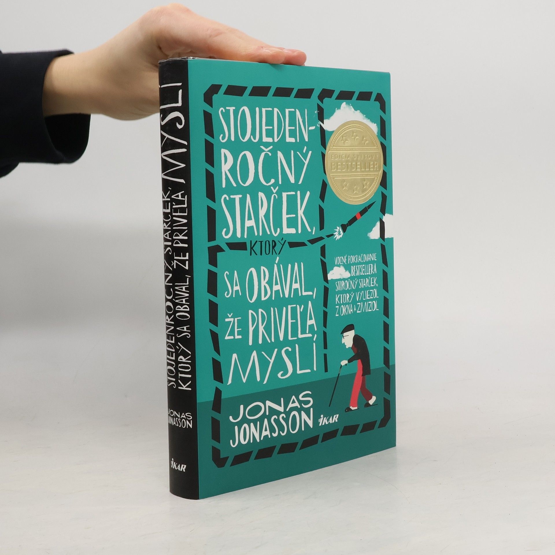 Jonas Jonasson Stojedenročný starček, ktorý sa obával, že priveľa myslí