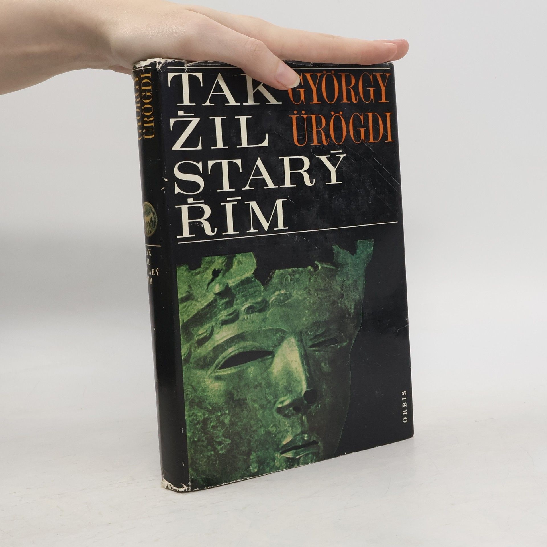 Gyoergy Ueroegdi Tak žil starý Řím