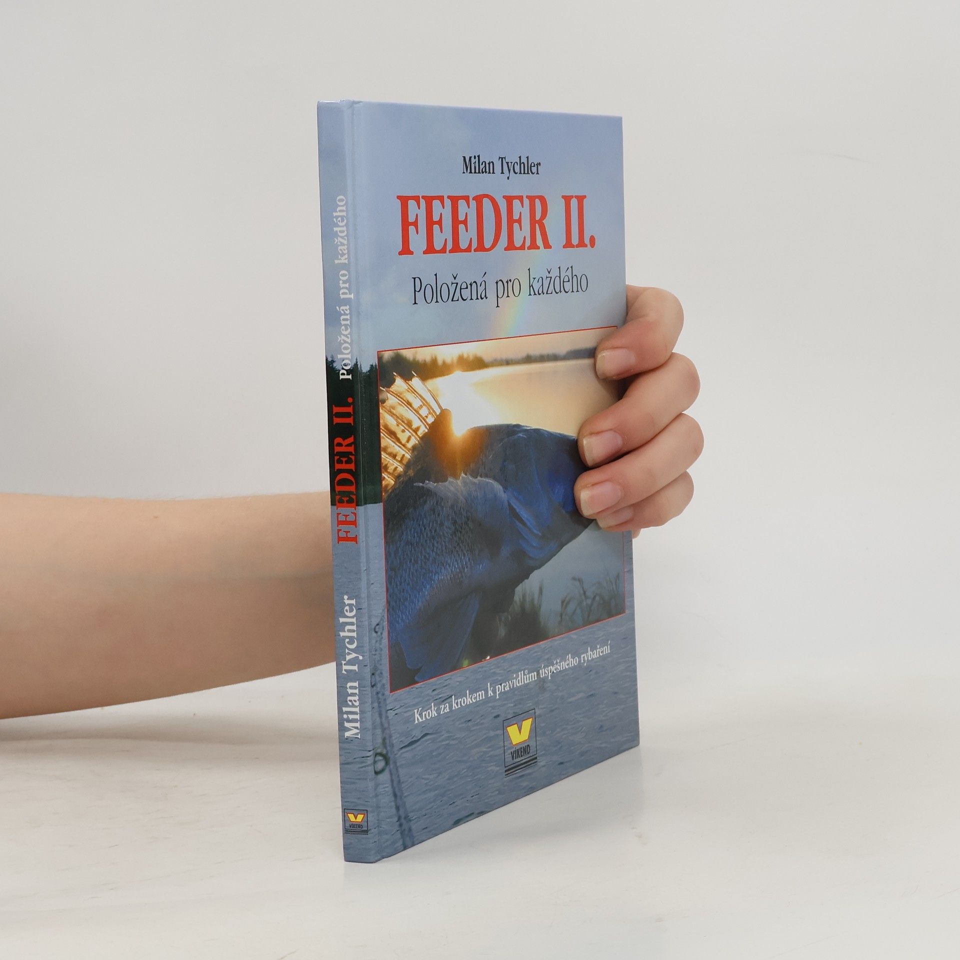 Feeder II. - položená pro každého: Krok za krokem k pravidlům úspěšného rybaření