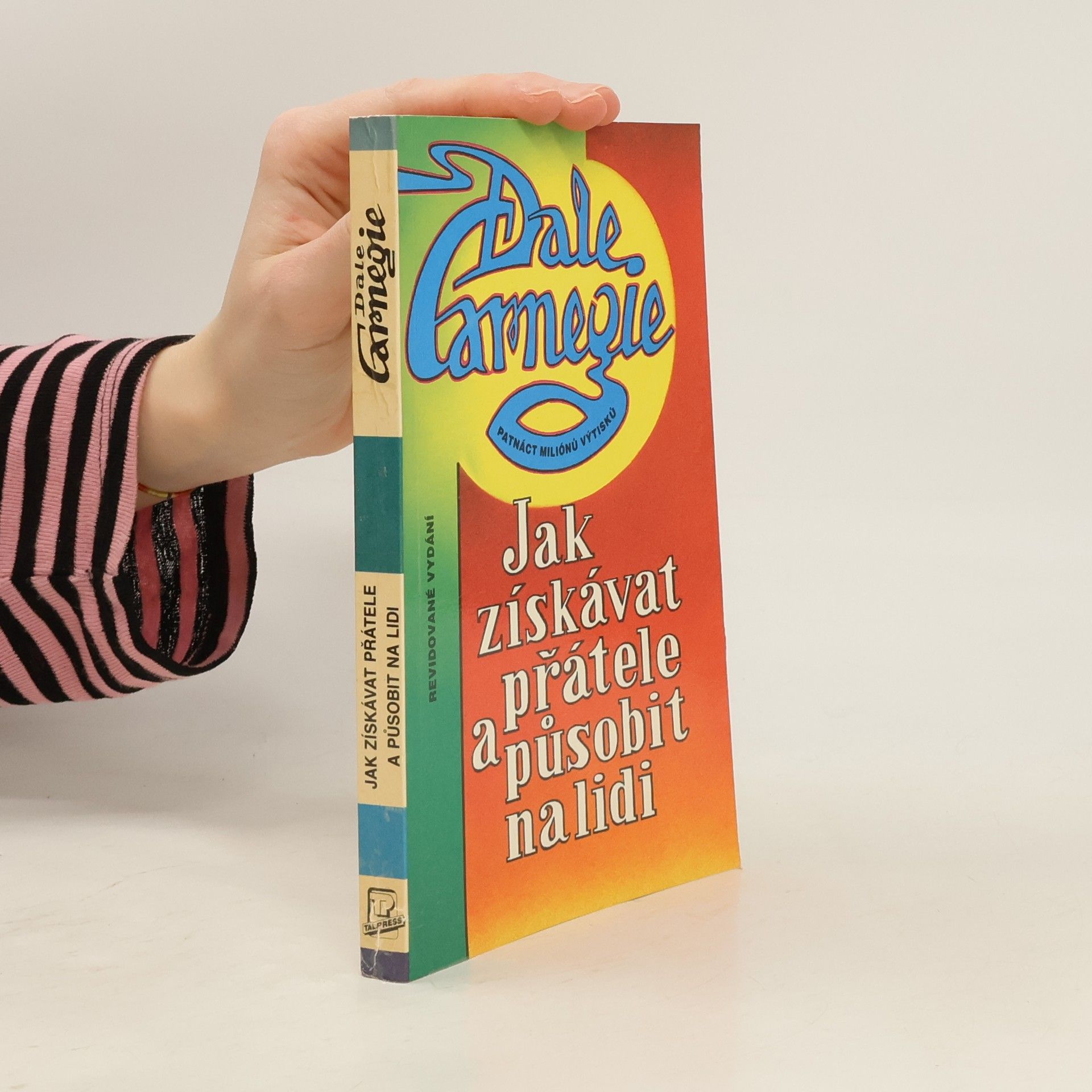 Dale Carnegie Jak získávat přátele a působit na lidi