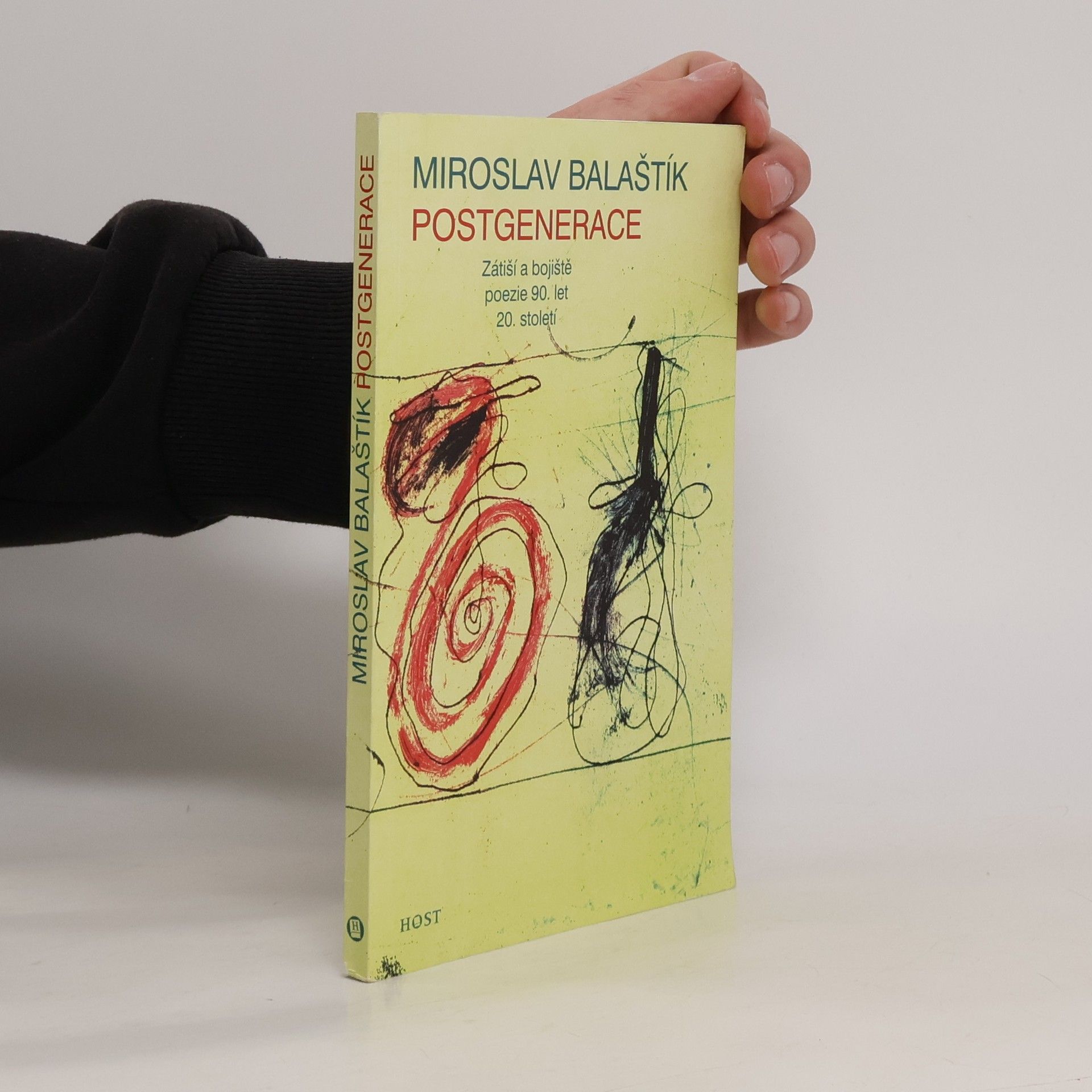 Miroslav Balaštík Postgenerace: Zátiší a bojiště poezie 90. let 20. století