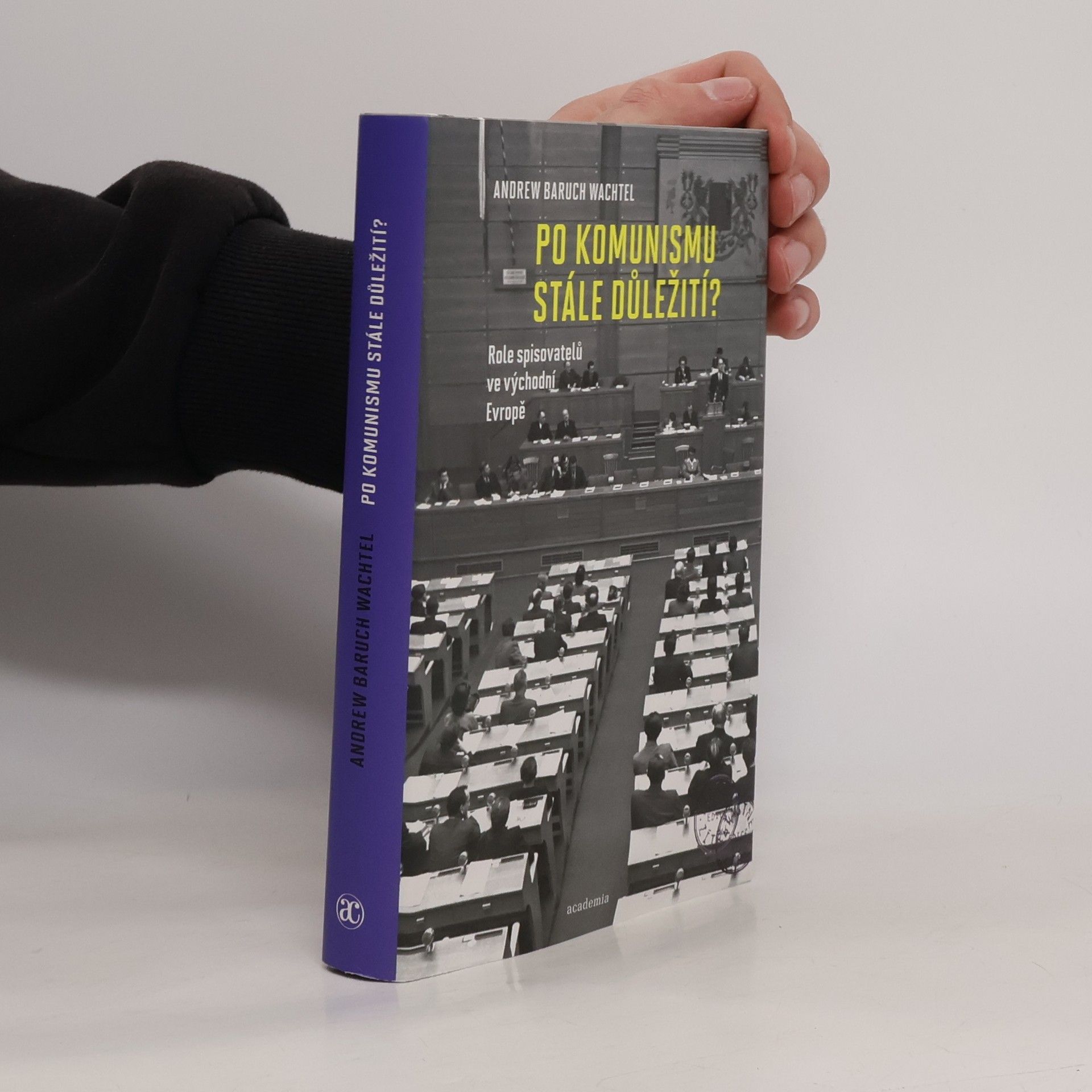 Kolektiv autorů Po komunismu stále důležití? : role spisovatelů ve východní Evropě