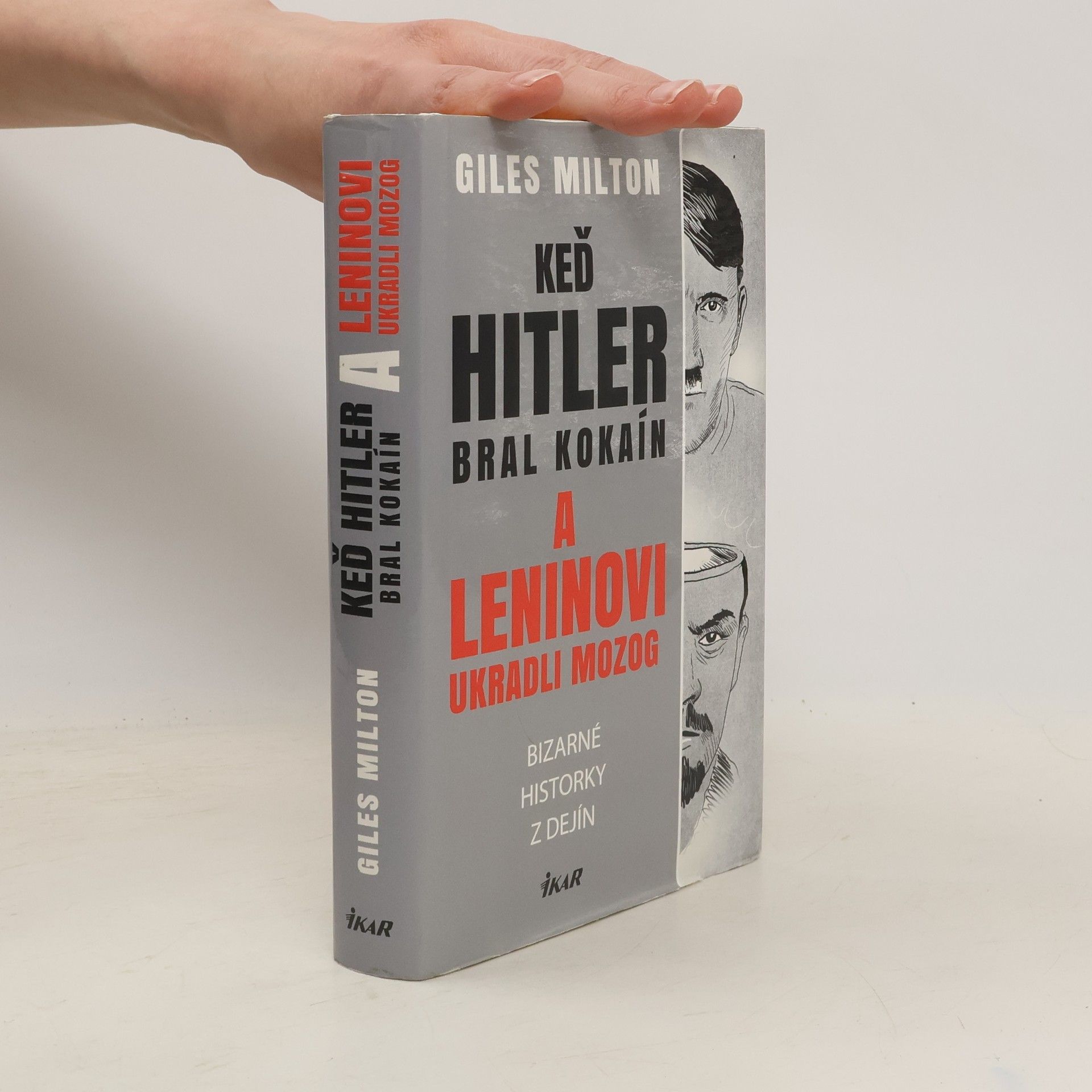 Giles Milton Keď Hitler bral kokaín a Leninovi ukradli mozog