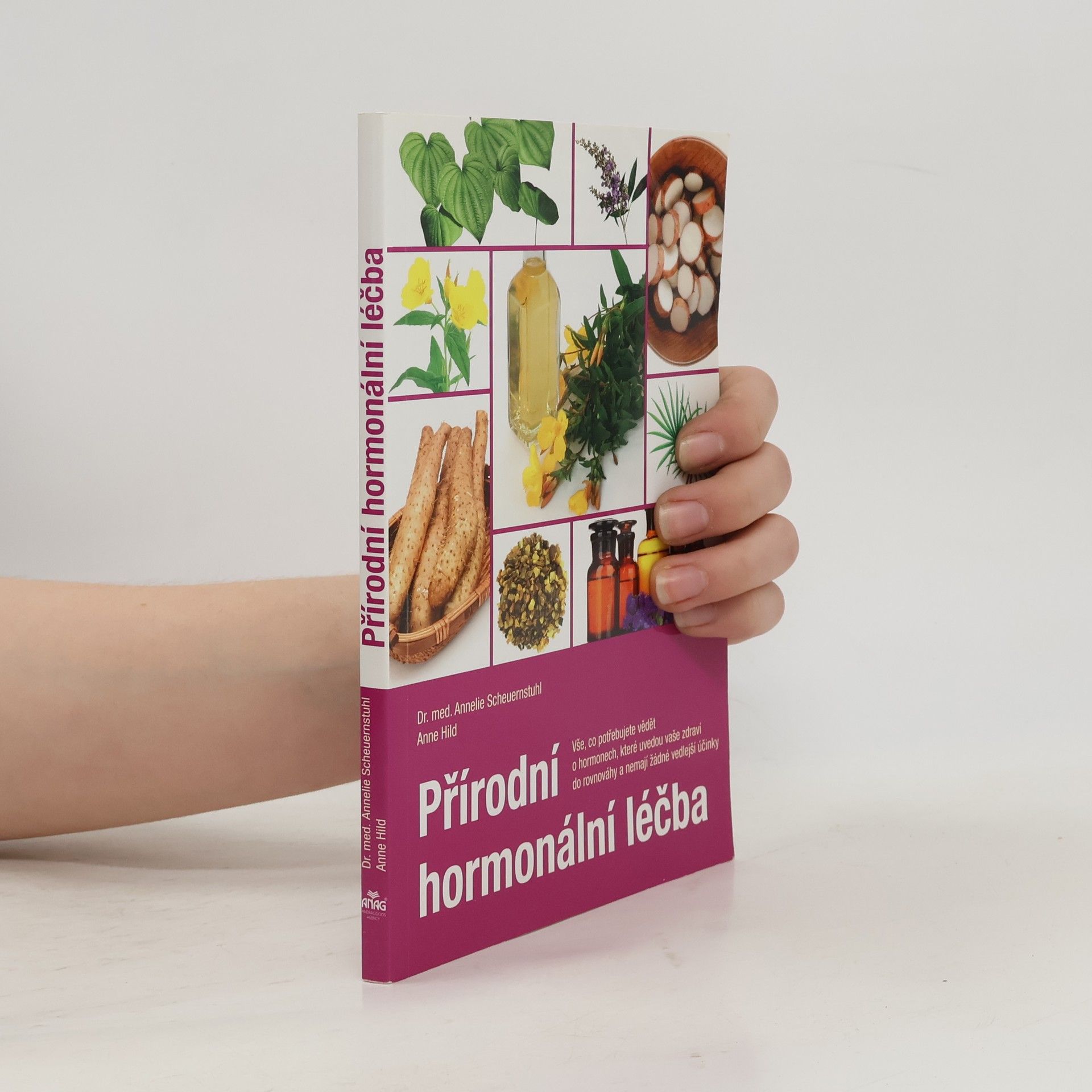 Annelie Scheuernstuhl Přírodní hormonální léčba : vše, co potřebujete vědět o hormonech, které uvedou vaše zdraví do rovnováhy a nemají žádné vedlejší účinky