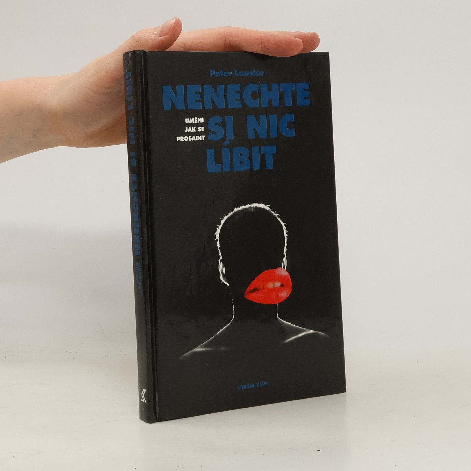 Peter Lauster Nenechte si nic líbit. Umění jak se prosadit