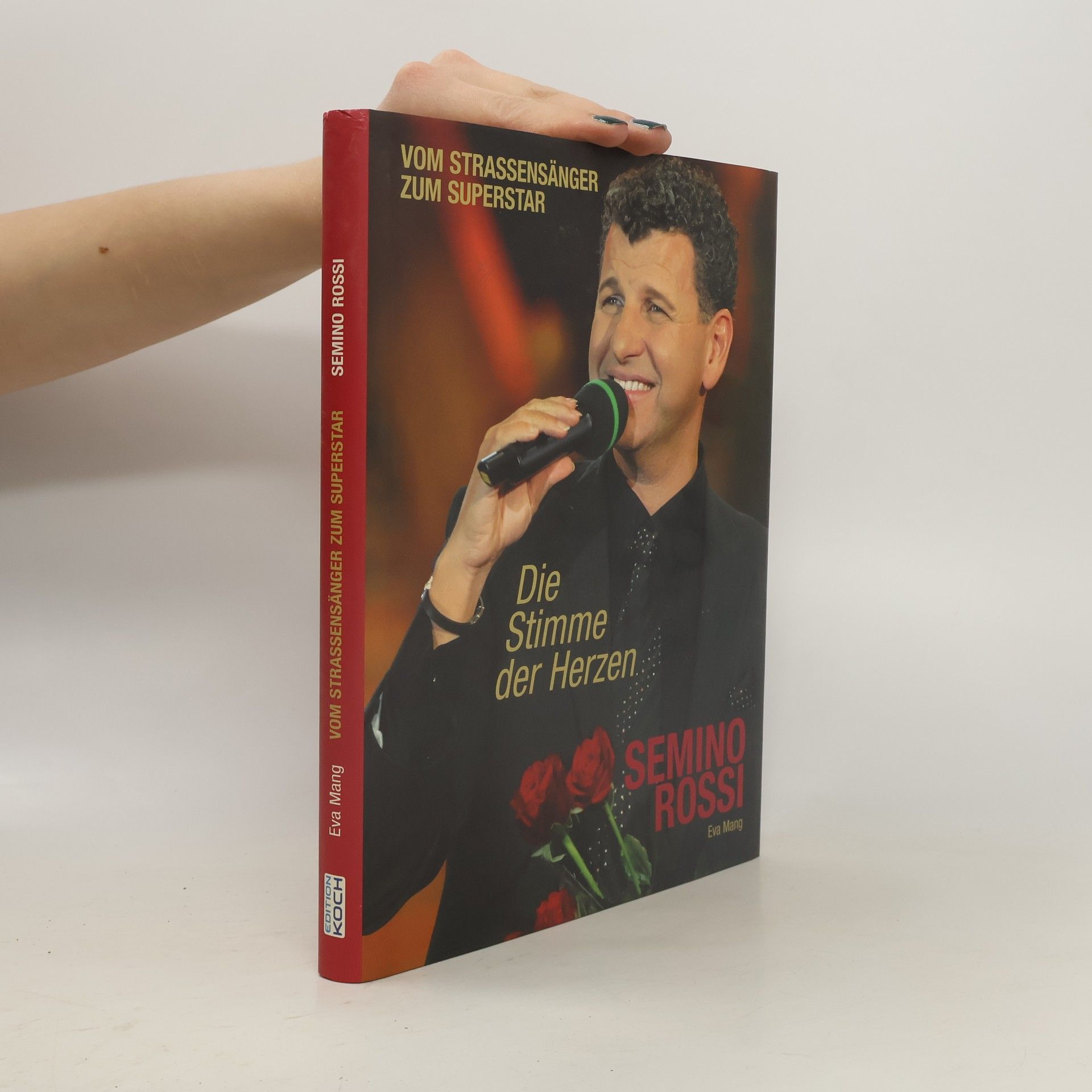 Eva Mang Die Stimme der Herzen - Semino Rossi, sein Leben und sein Weg zum Erfolg