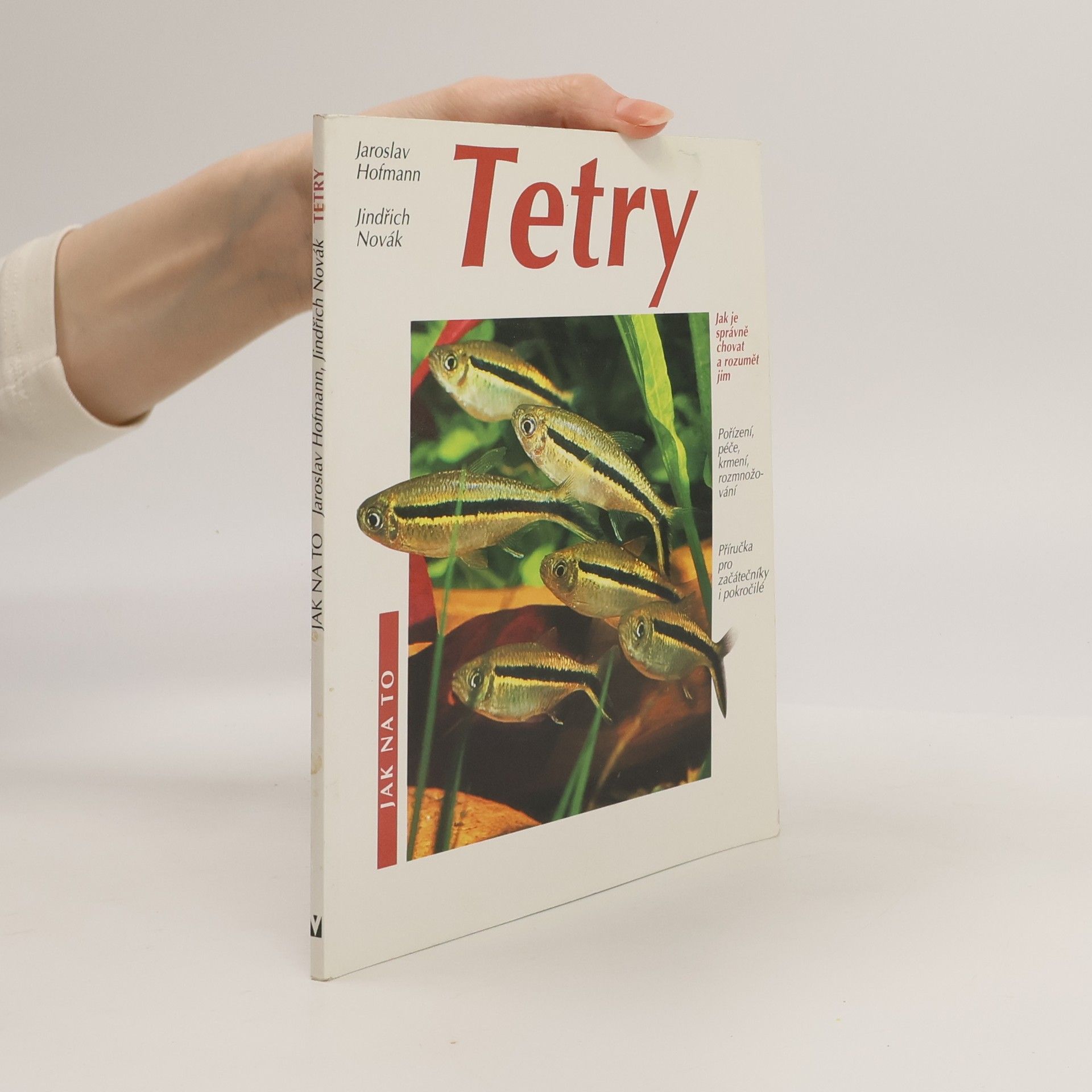 Jaroslav Hofmann Tetry: Příručka pro začátečníky i pokročilejší akvaristy