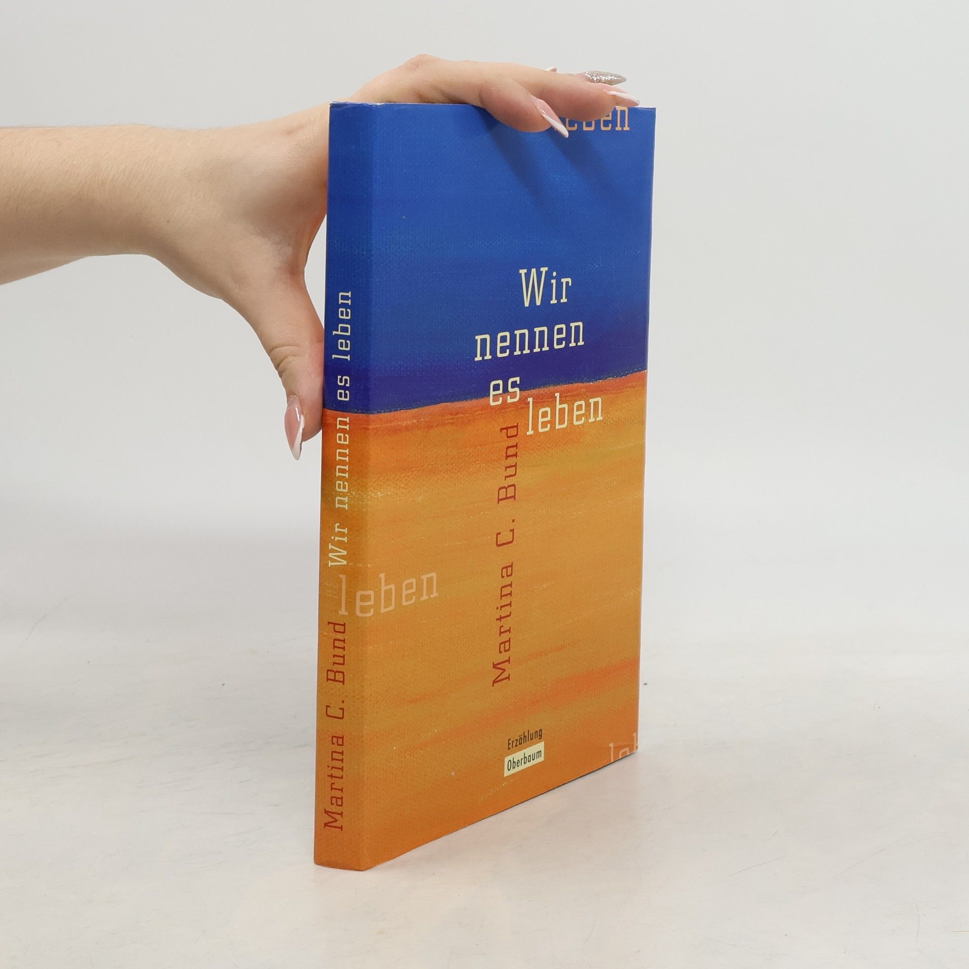 Martina C. Bund Wir nennen es Leben