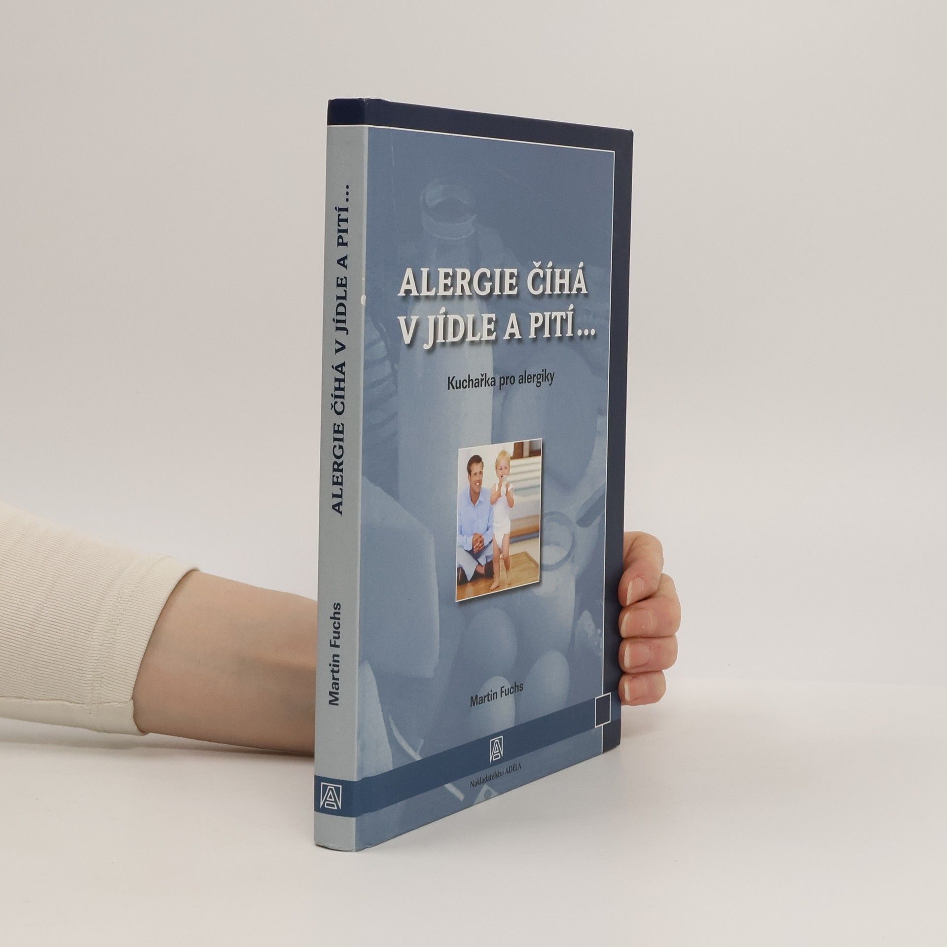 Martin Fuchs Alergie číhá v jídle a pití. Kuchařka pro alergiky