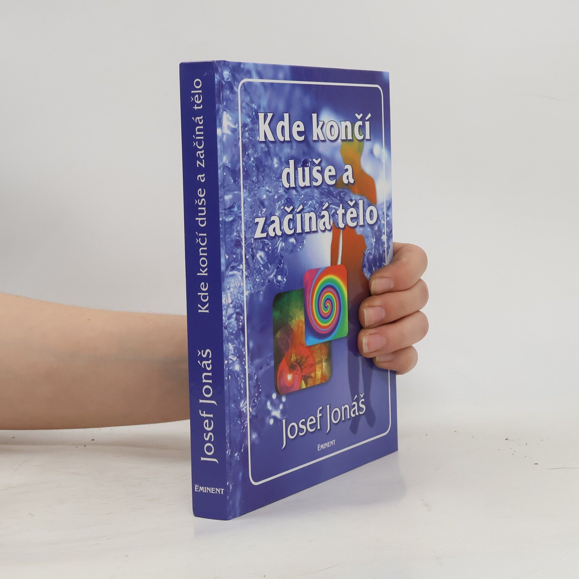 Josef Jonáš Kde končí duše a začíná tělo