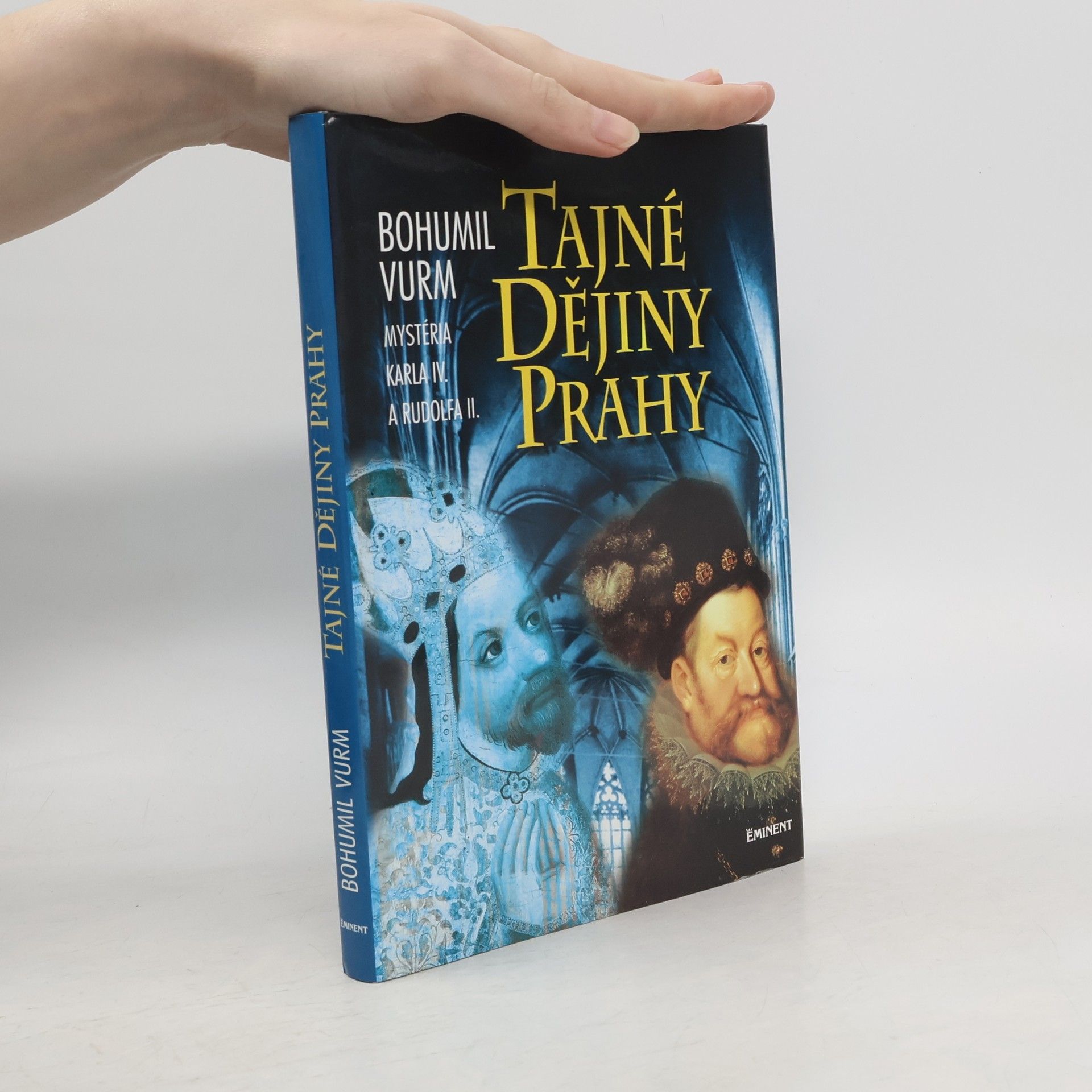 Bohumil Vurm Tajné dějiny Prahy: Mysteria Karla IV. a Rudolfa II.