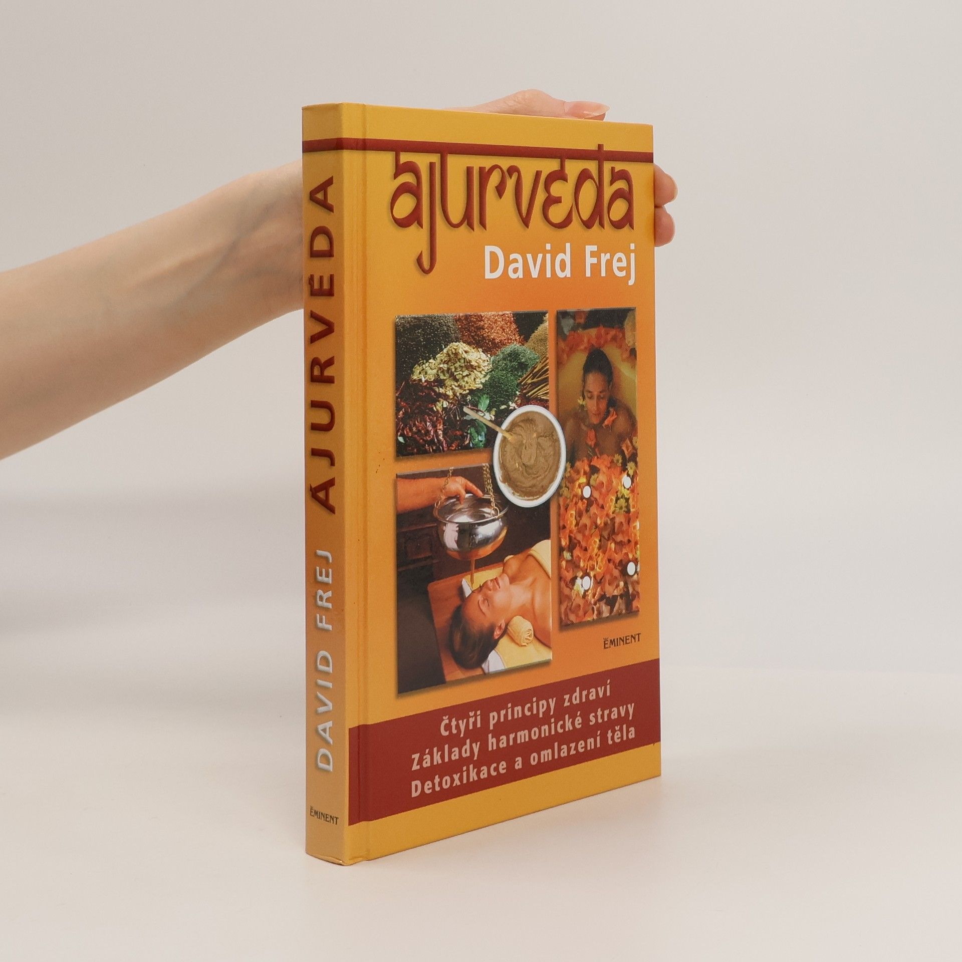 David Frej Ájurvéda: Medicína zdraví a dlouhověkosti v praxi českého lékaře