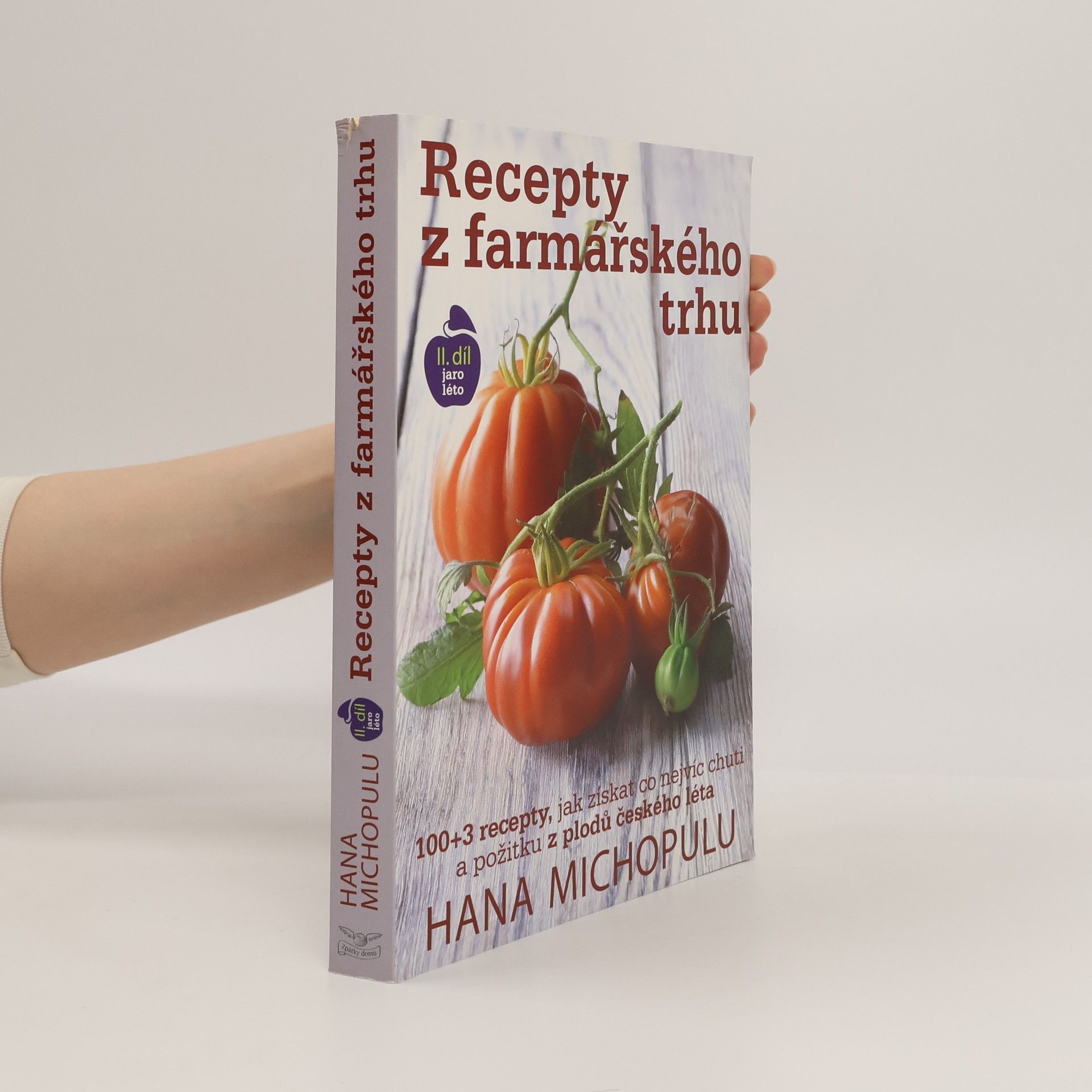 Hana Michopulu Recepty z farmářského trhu. II. díl Jaro, léto