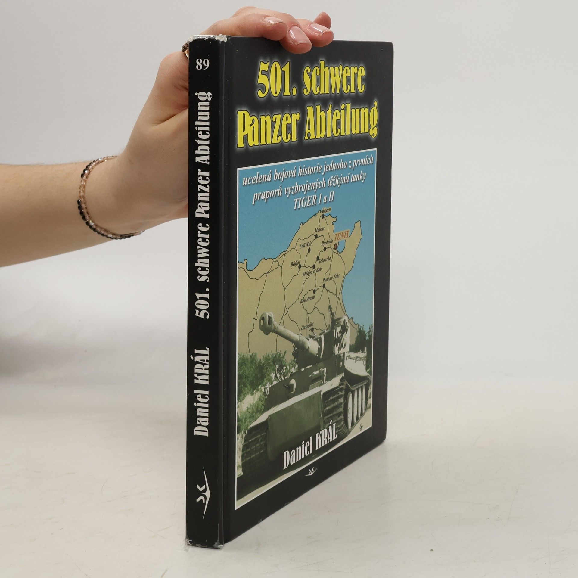 Daniel Král 501. schwere Panzer Abteilung: Ucelená bojová historie jednoho z prvních praporů vyzbrojených těžkými tanky TIGER I a II