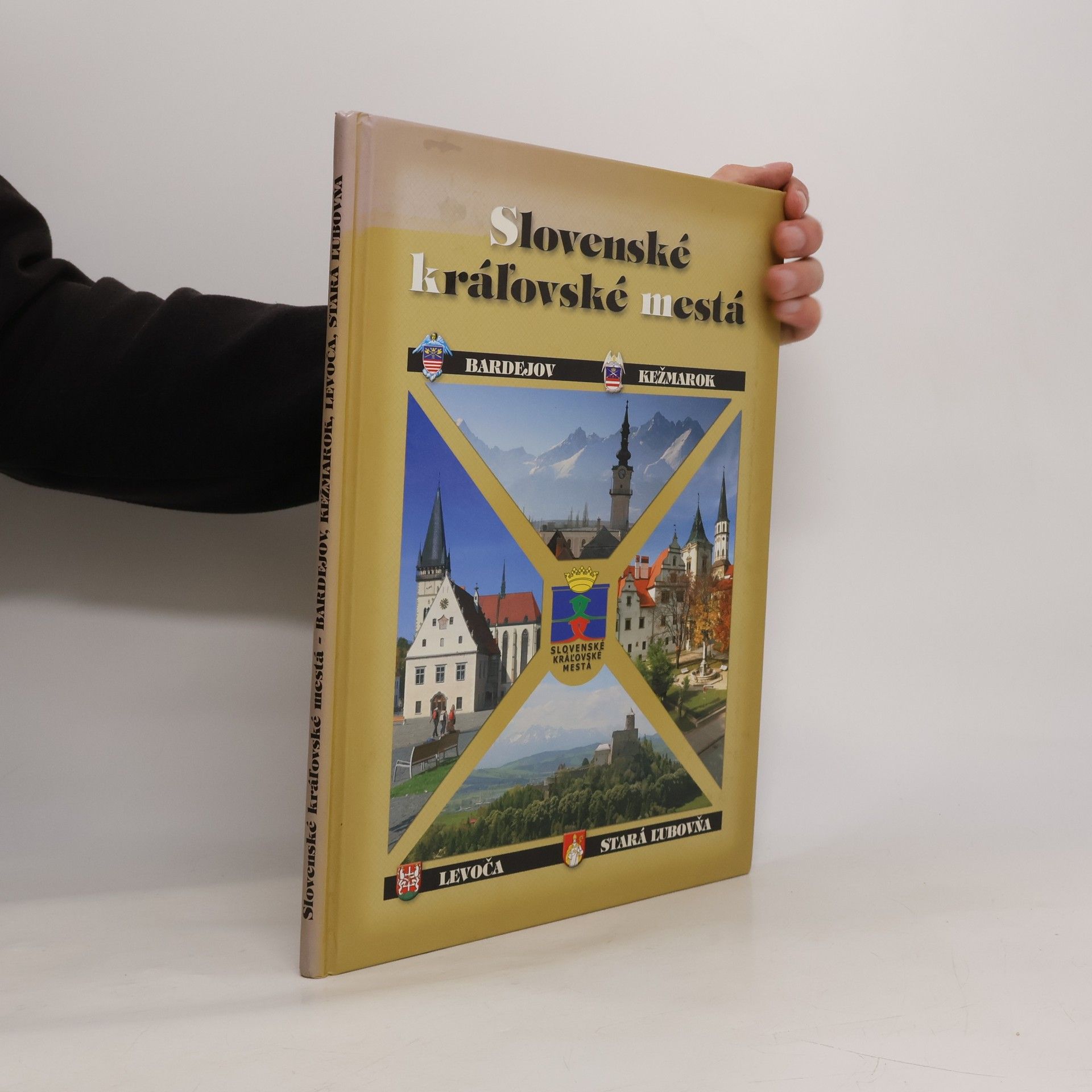 Various authors Slovenské kráľovské mestá. Bardejov, Kežmarok, Levoča, Stará Ľubovňa
