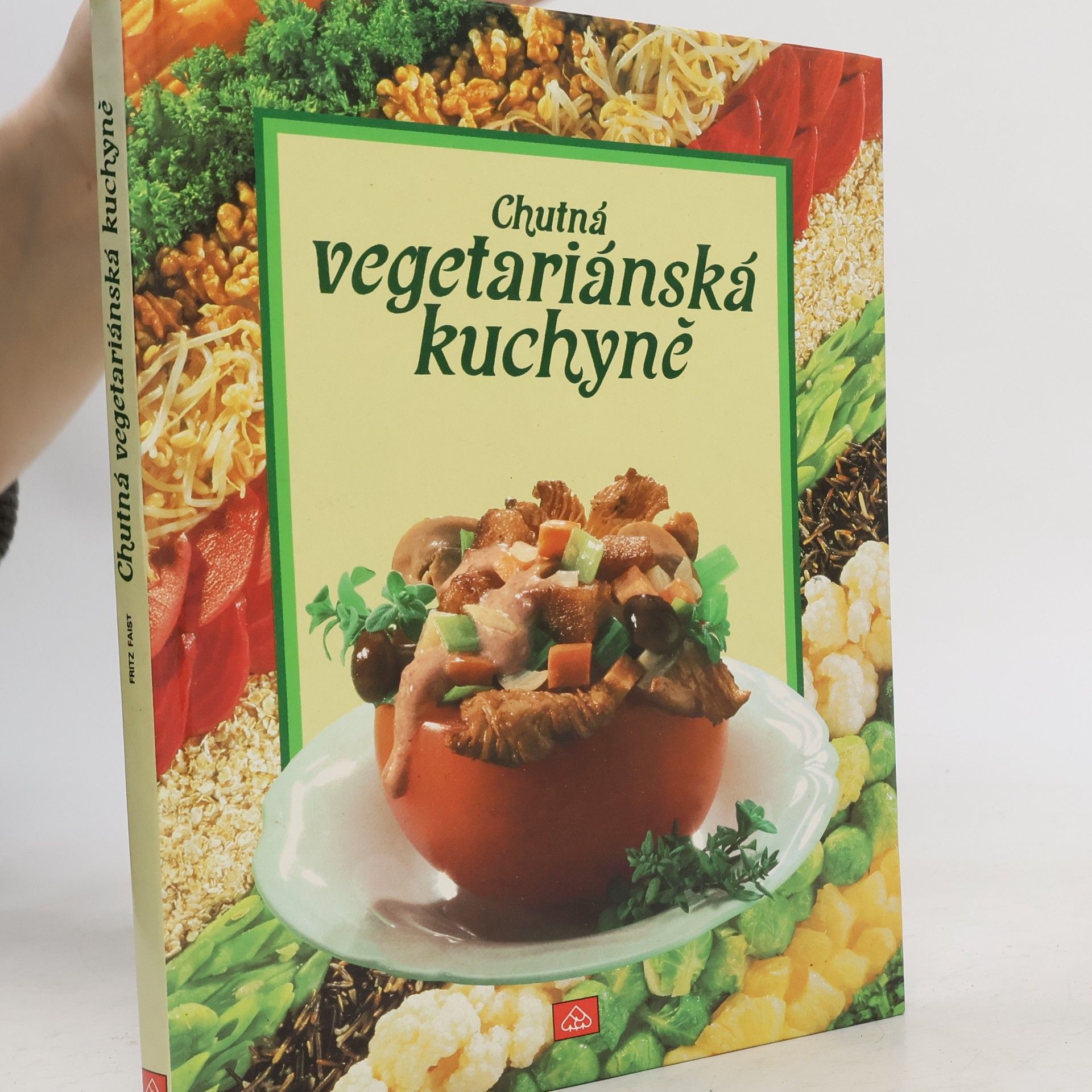 Fritz Faist Chutná vegetariánská kuchyně