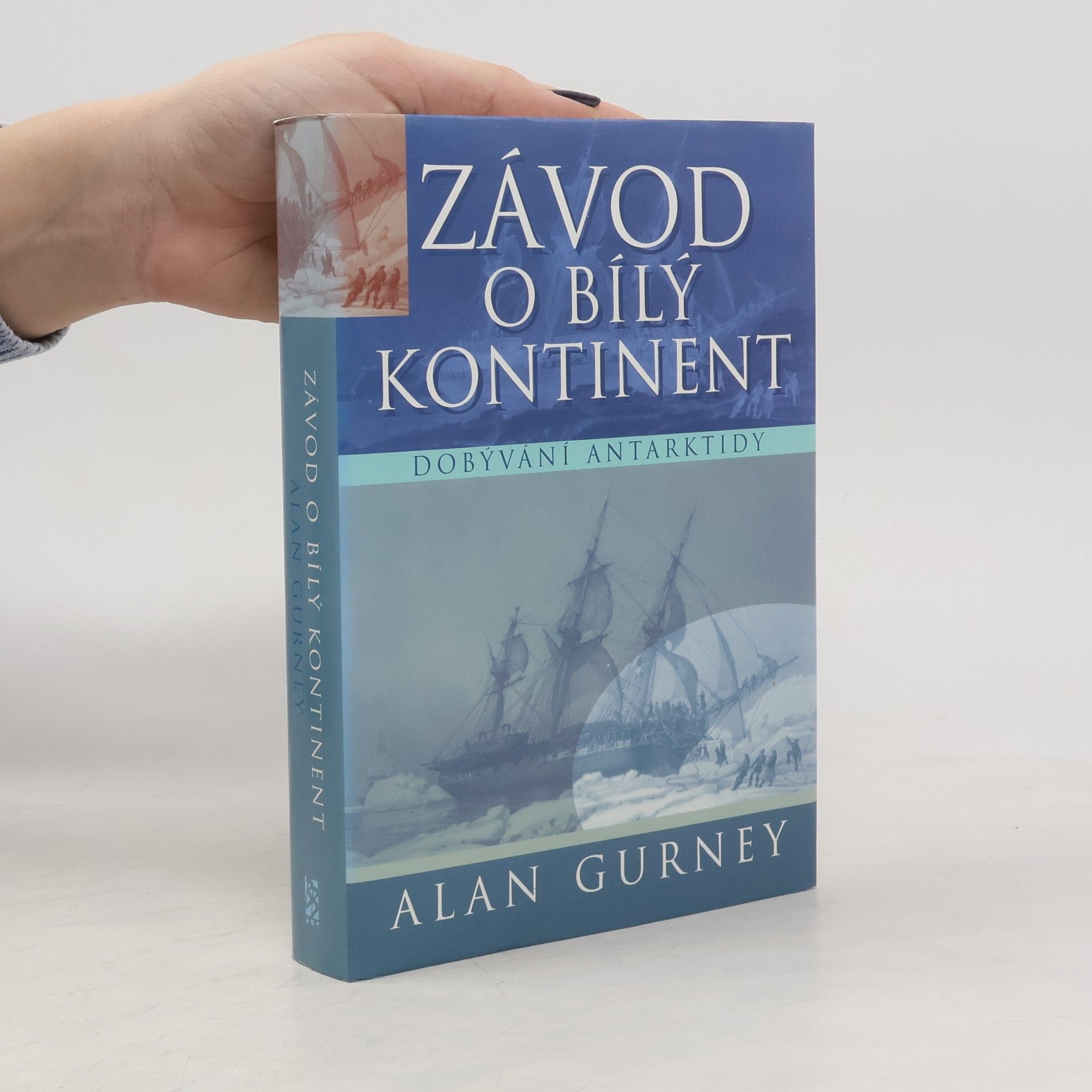 Alan Gurney Závod o bílý kontinent. Dobývání Antarktidy