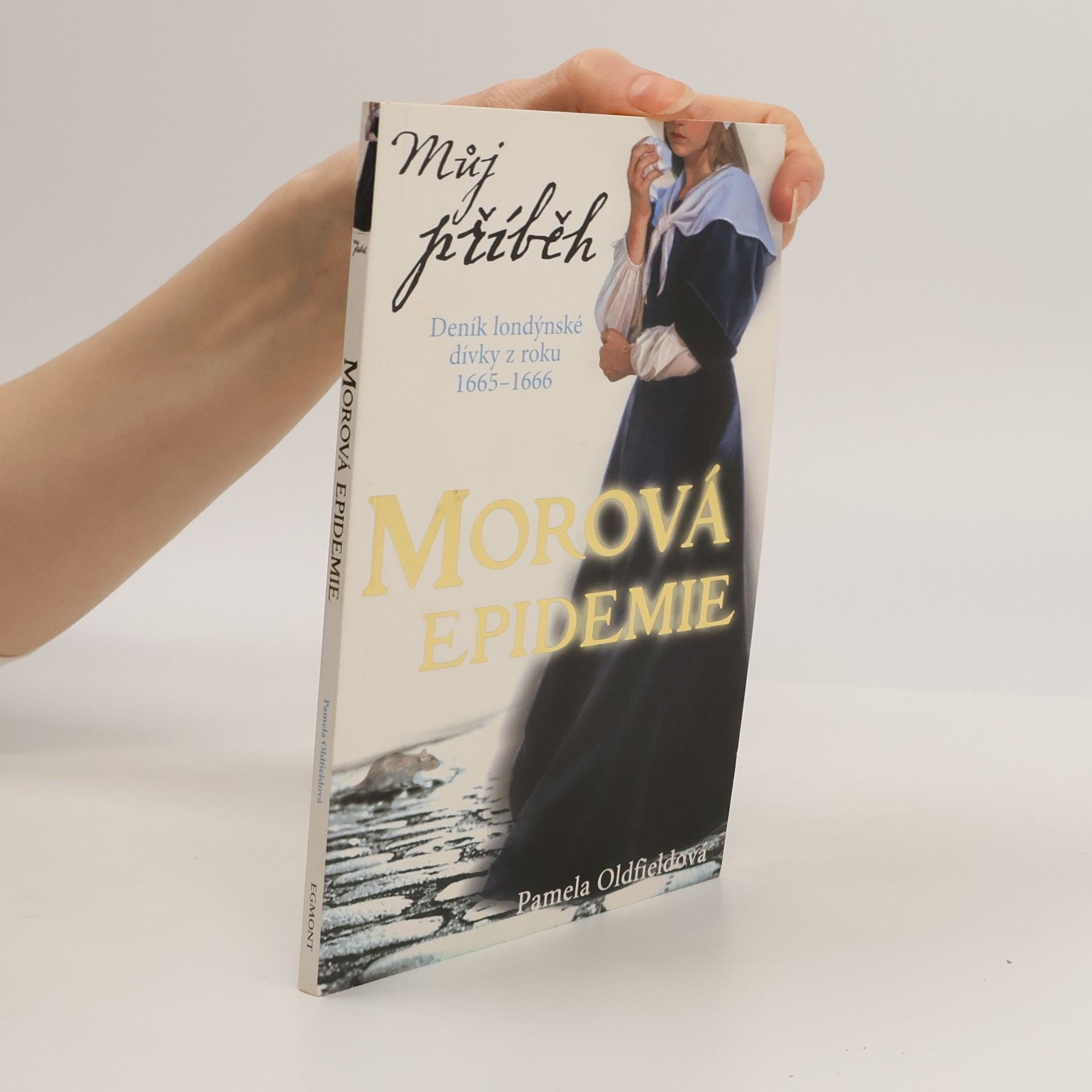 Pamela Oldfield Můj příběh. Morová epidemie. Deník londýnské dívky z roku 1665-1666
