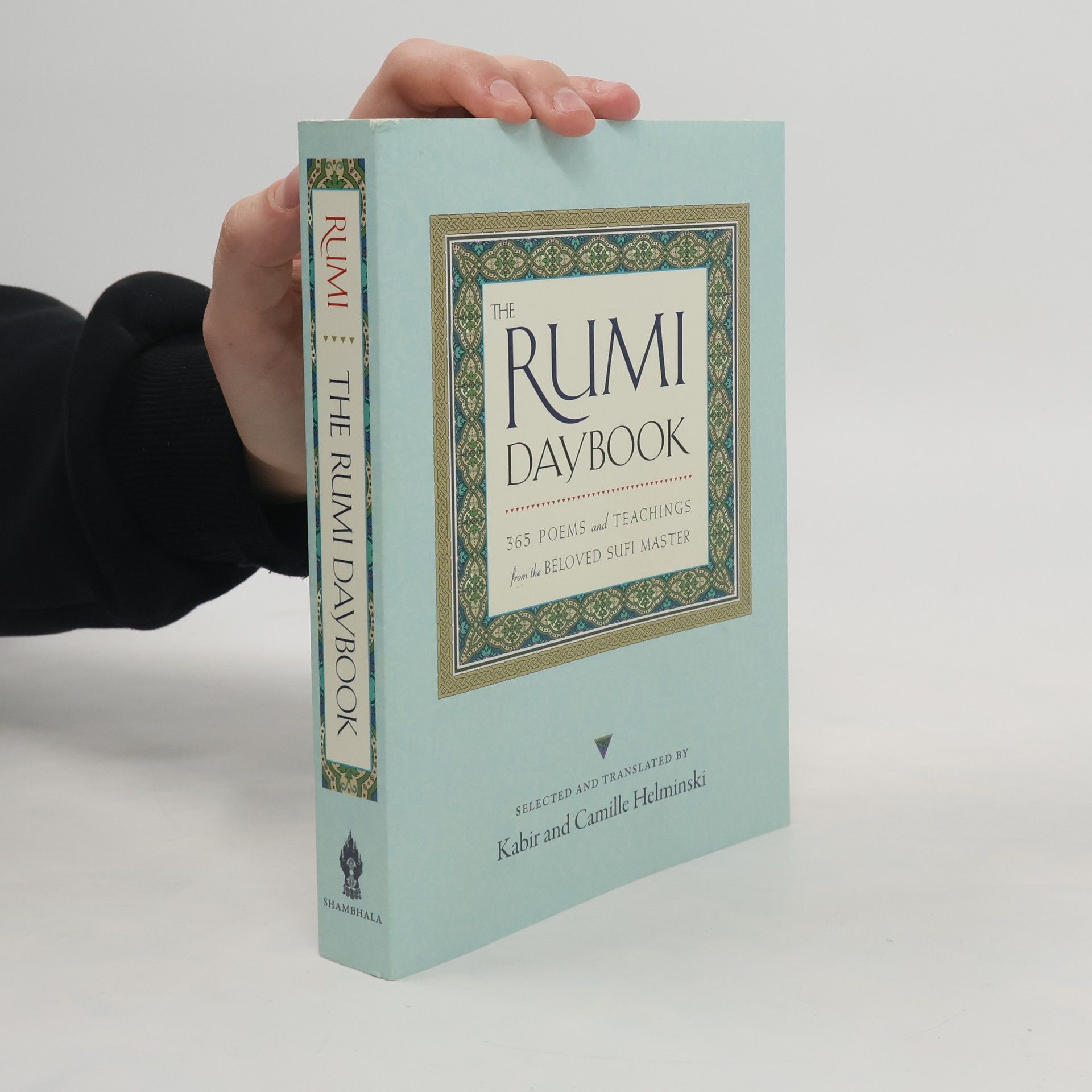 Kabir Helminski The Rumi Daybook: 365 Poems and Teachings from the Beloved Sufi Master