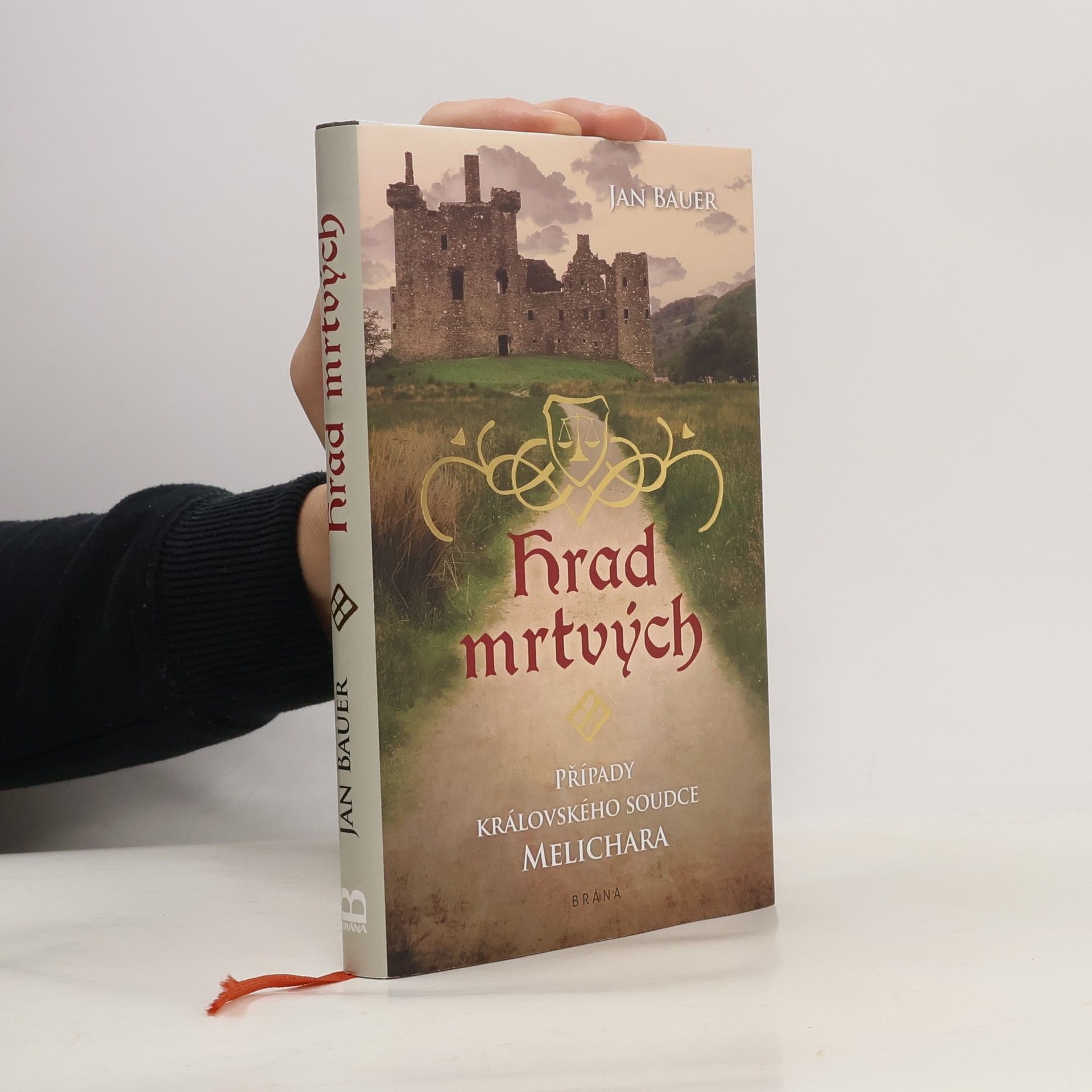 Jan Bauer Hrad mrtvých : případy královského soudce Melichara